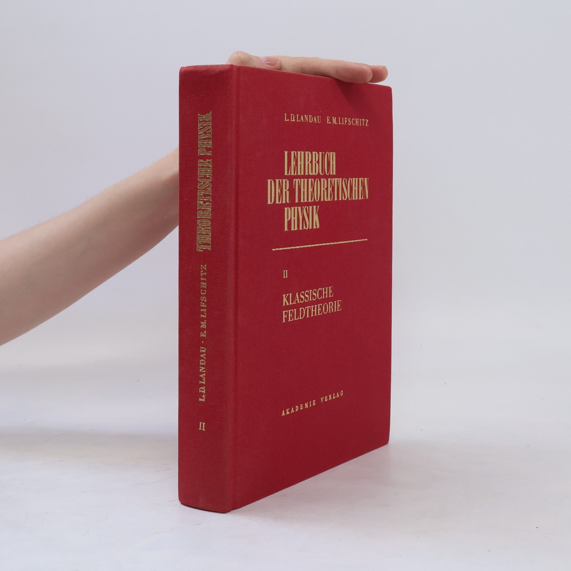 Lev Davidovič Landau Lehrbuch der theoretischen Physik. Band II. Klassische Feldtheorie