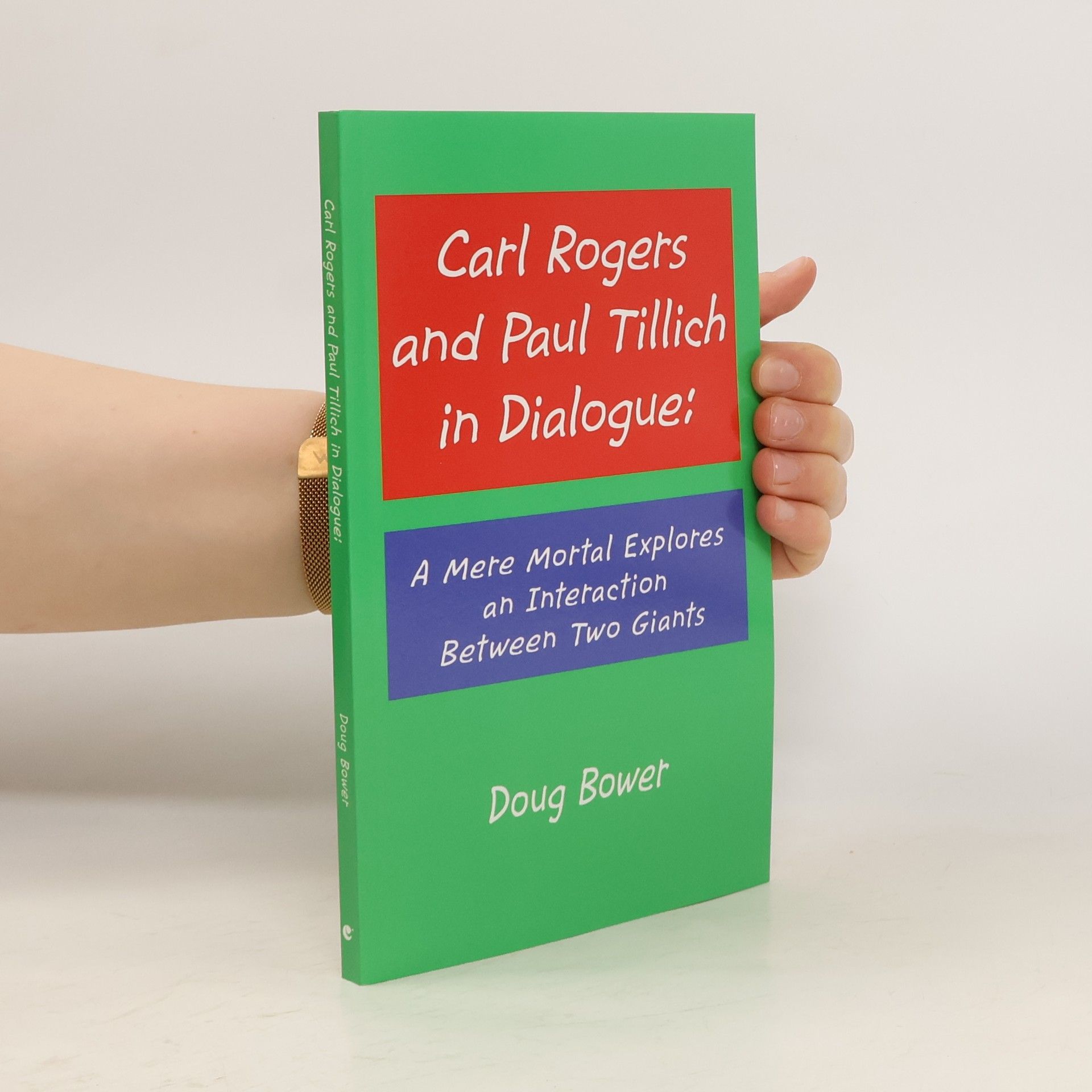 Doug Bower Carl Rogers and Paul Tillich in Dialogue