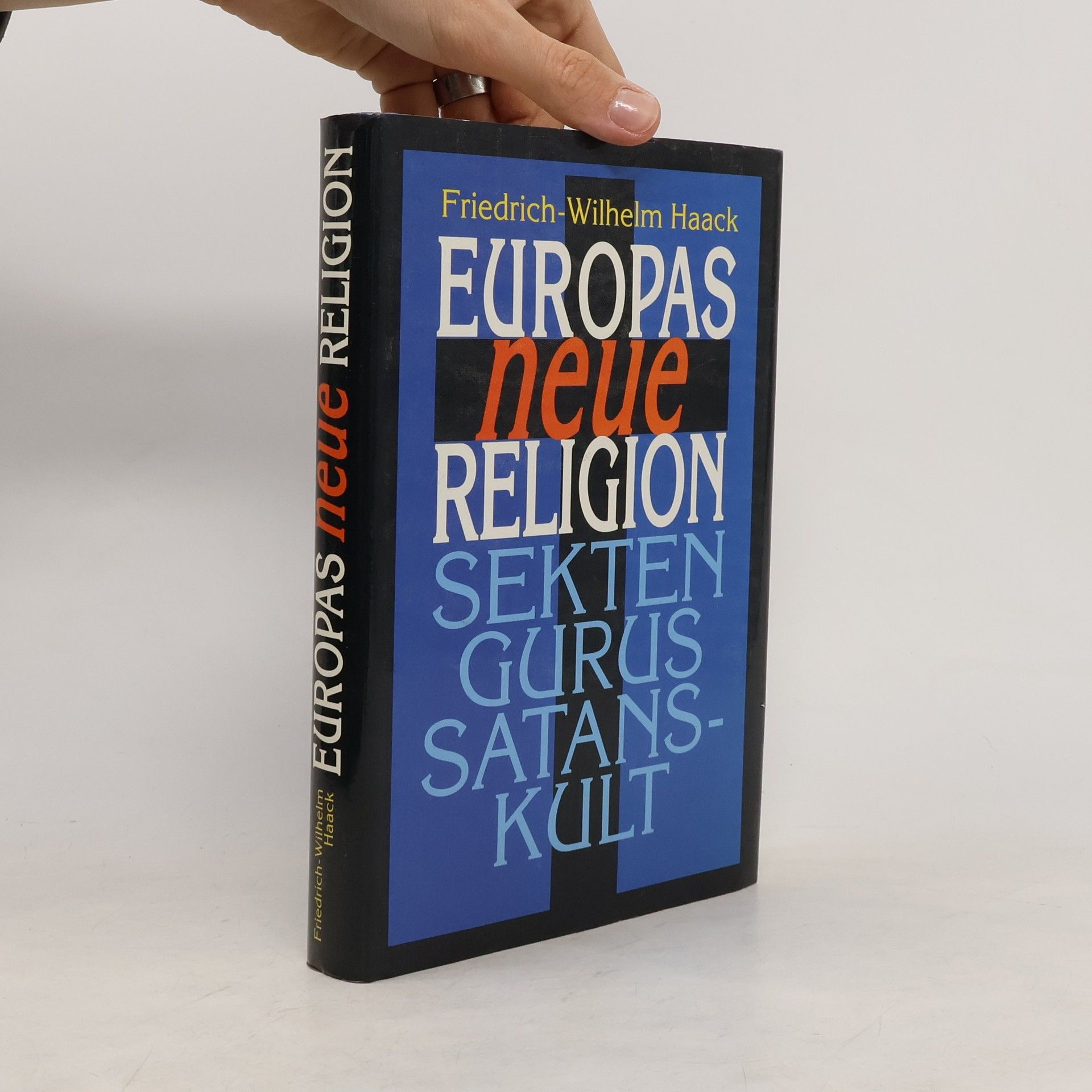 Friedrich-Wilhelm Haack Europas neue Religion: Sekten, Gurus, Satanskult