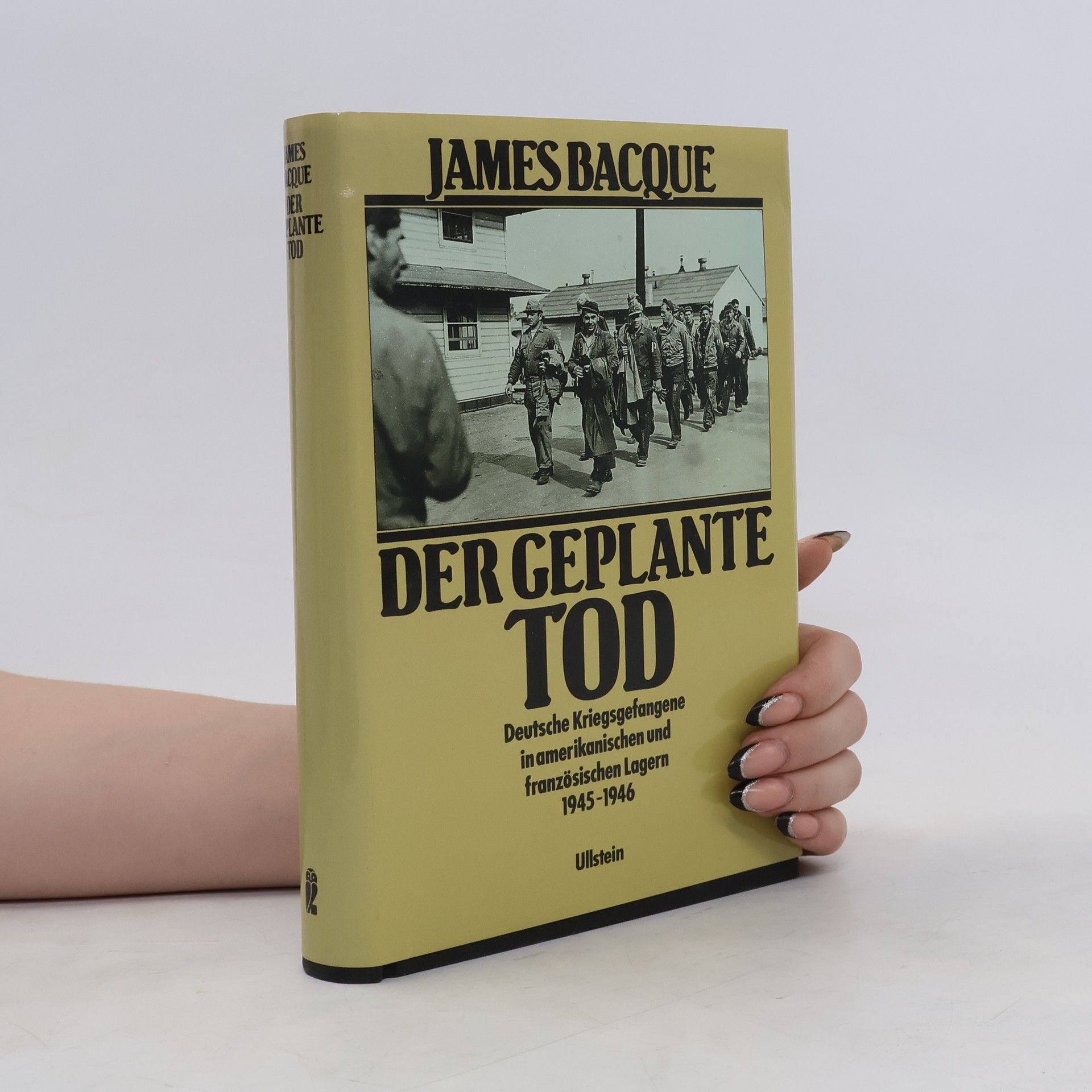 James Bacque Der geplante Tod : deutsche Kriegsgefangene in amerikanischen und französischen Lagern, 1945-1946
