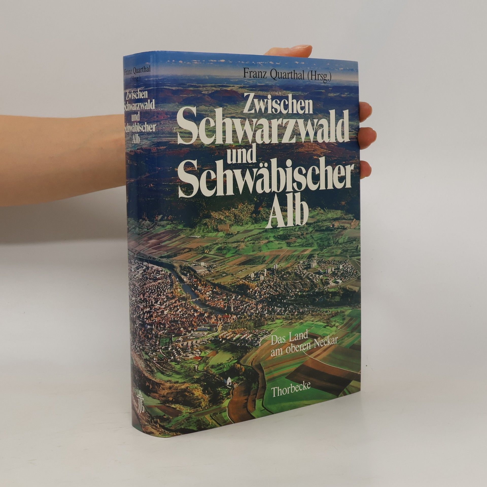 Franz Quarthal Zwischen Schwarzwald und Schwäbischer Alb