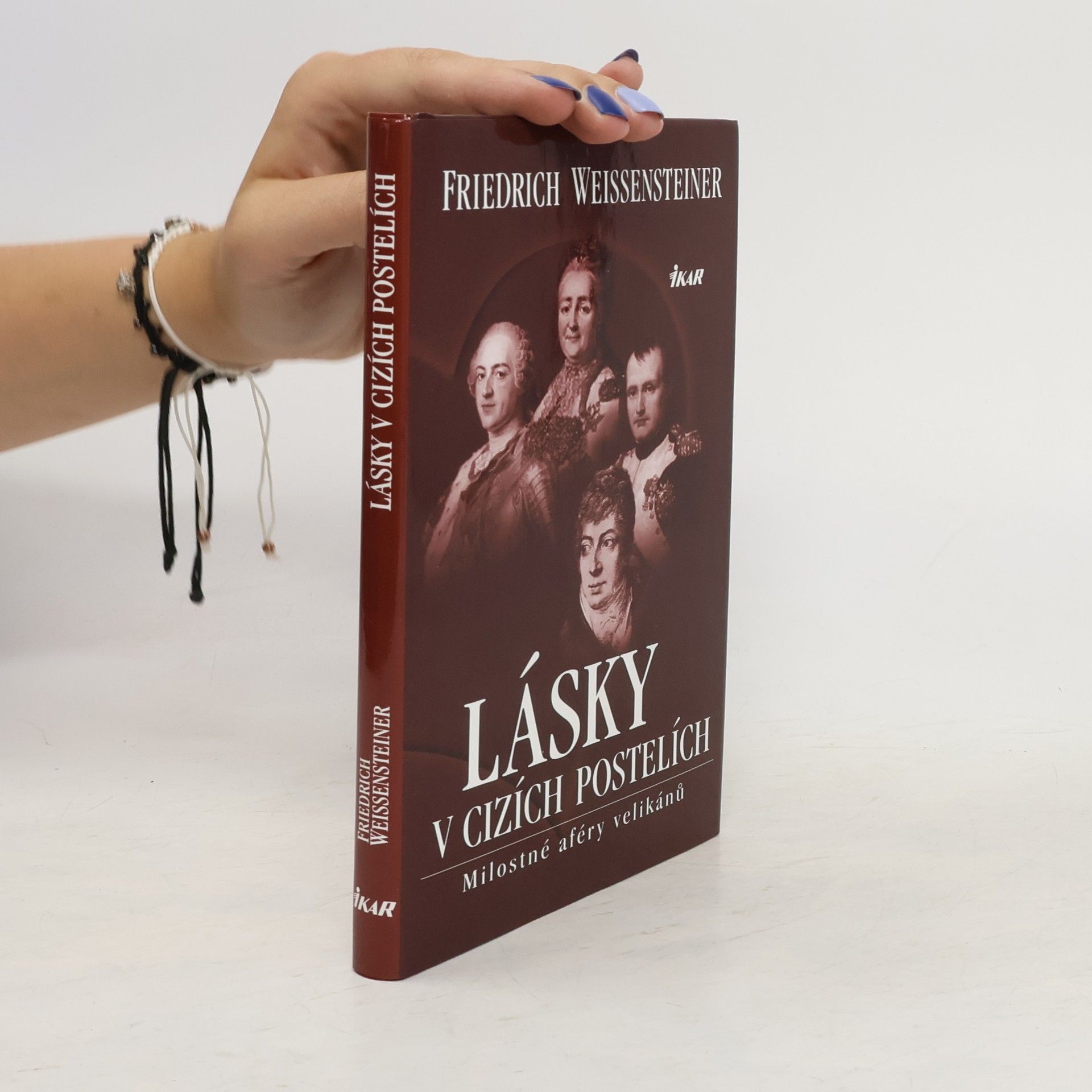 Friedrich Weissensteiner Lásky v cizích postelích: Milostné aféry velikánů