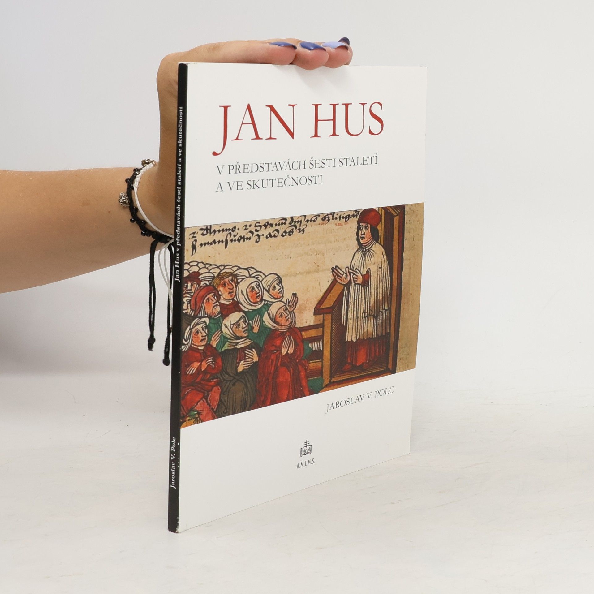 Jaroslav V. Polc Jan Hus v představách šesti staletí a ve skutečnosti