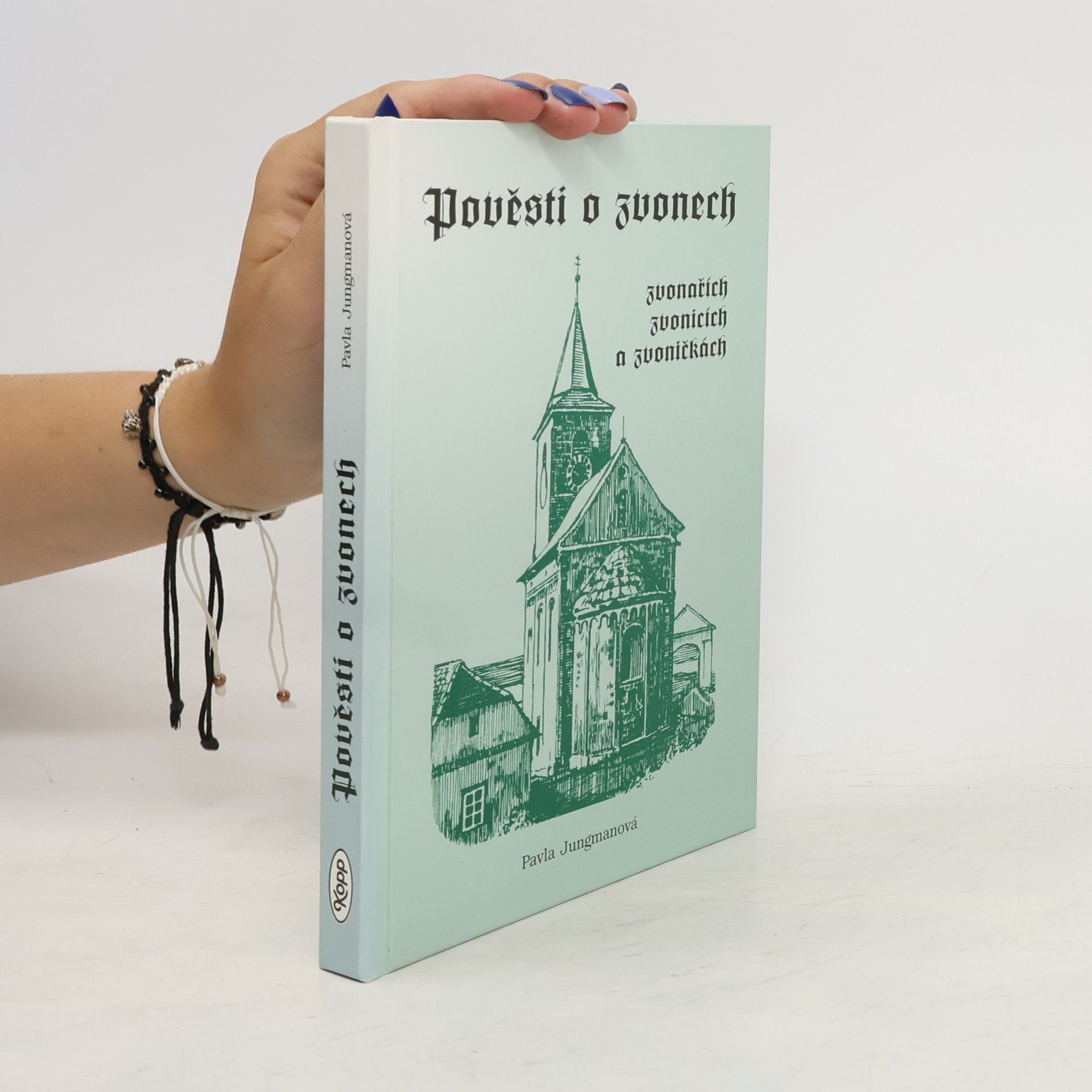 Pavla Jungmannová Pověsti o zvonech, zvonařích, zvonicích a zvoničkách