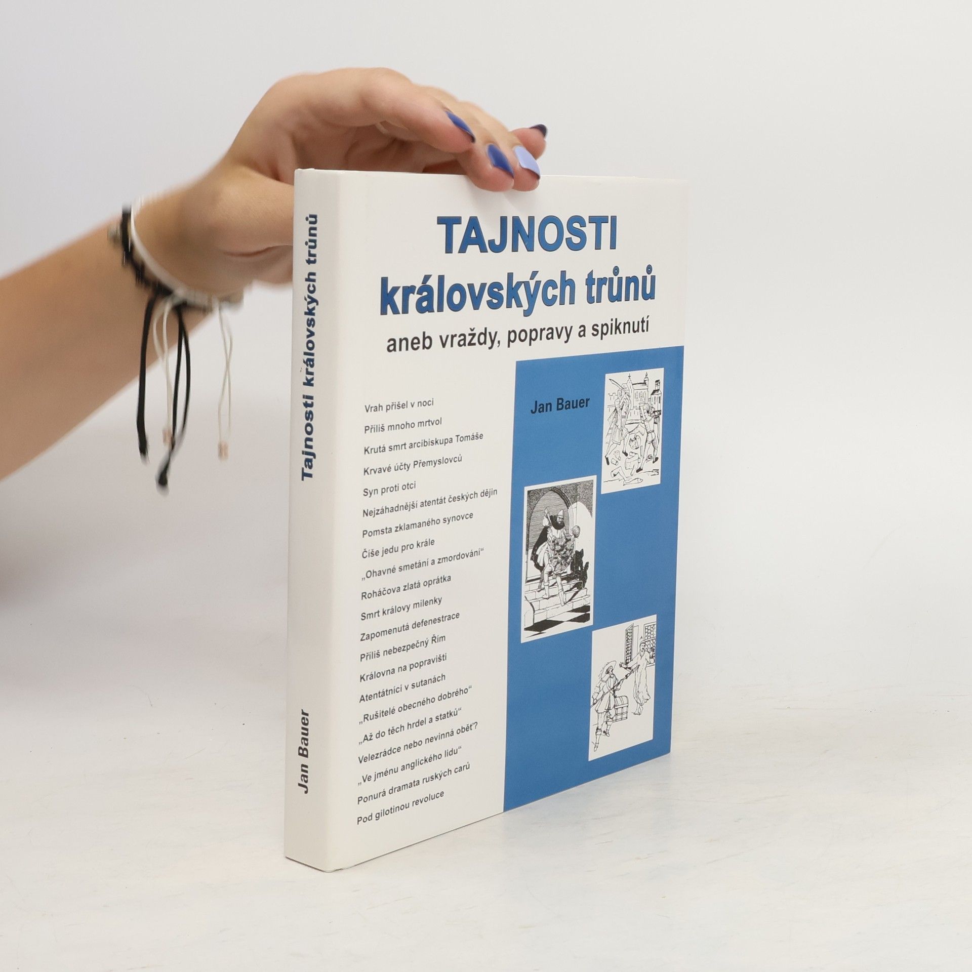 Jan Bauer Tajnosti královských trůnů, aneb, Vraždy, popravy a spiknutí