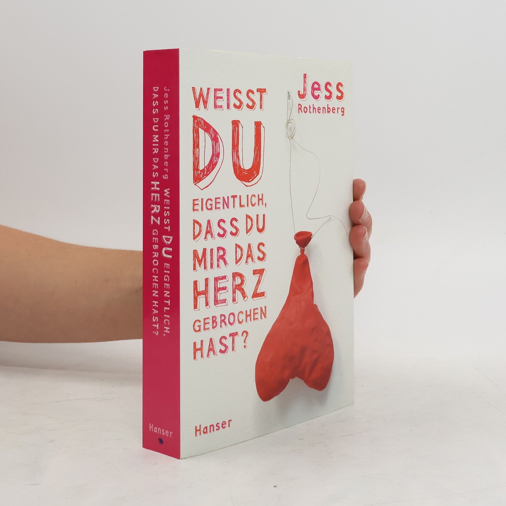 Jess Rothenberg Weisst du eigentlich, dass du mir das Herz gebrochen hast?