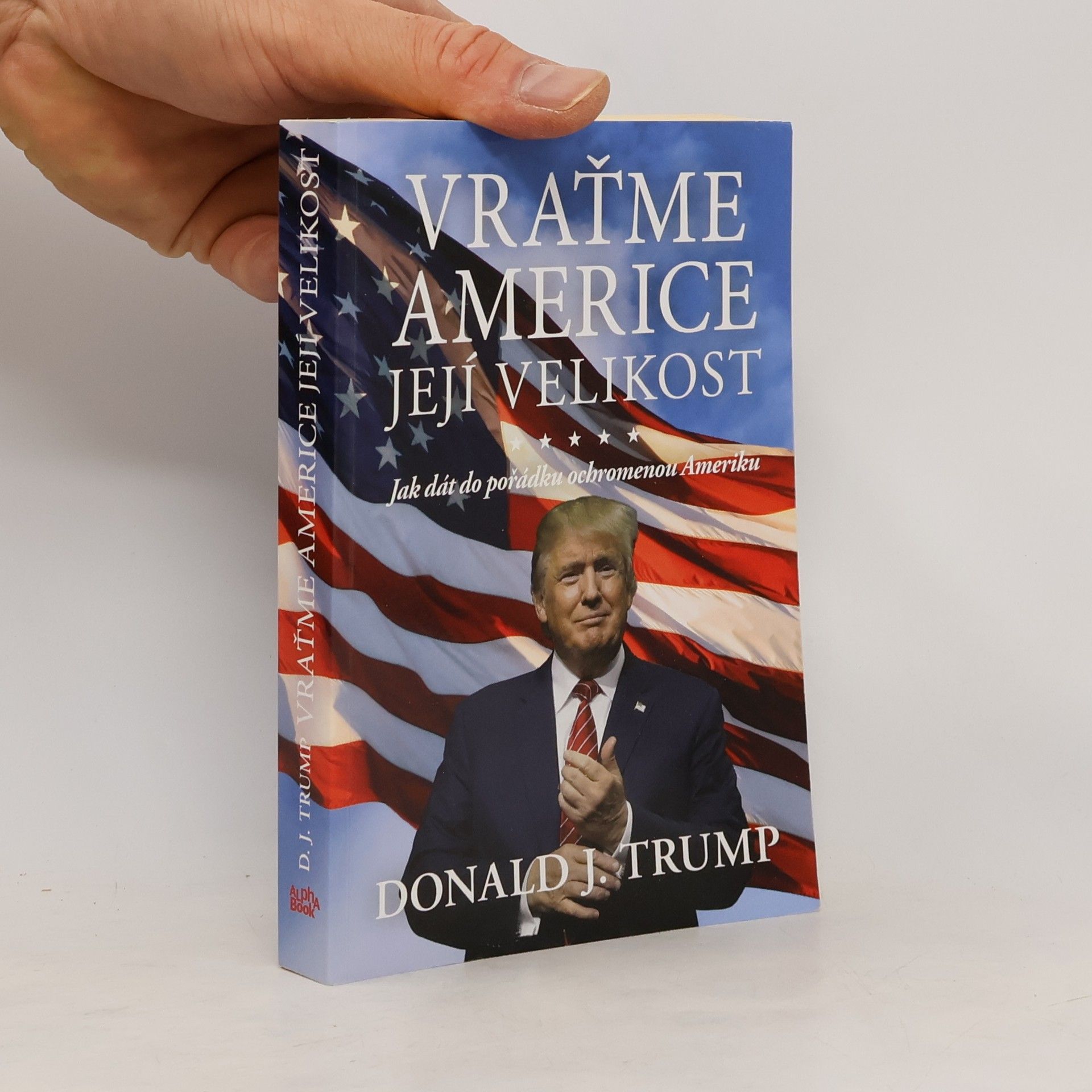 Donald Trump Vraťme Americe její velikost