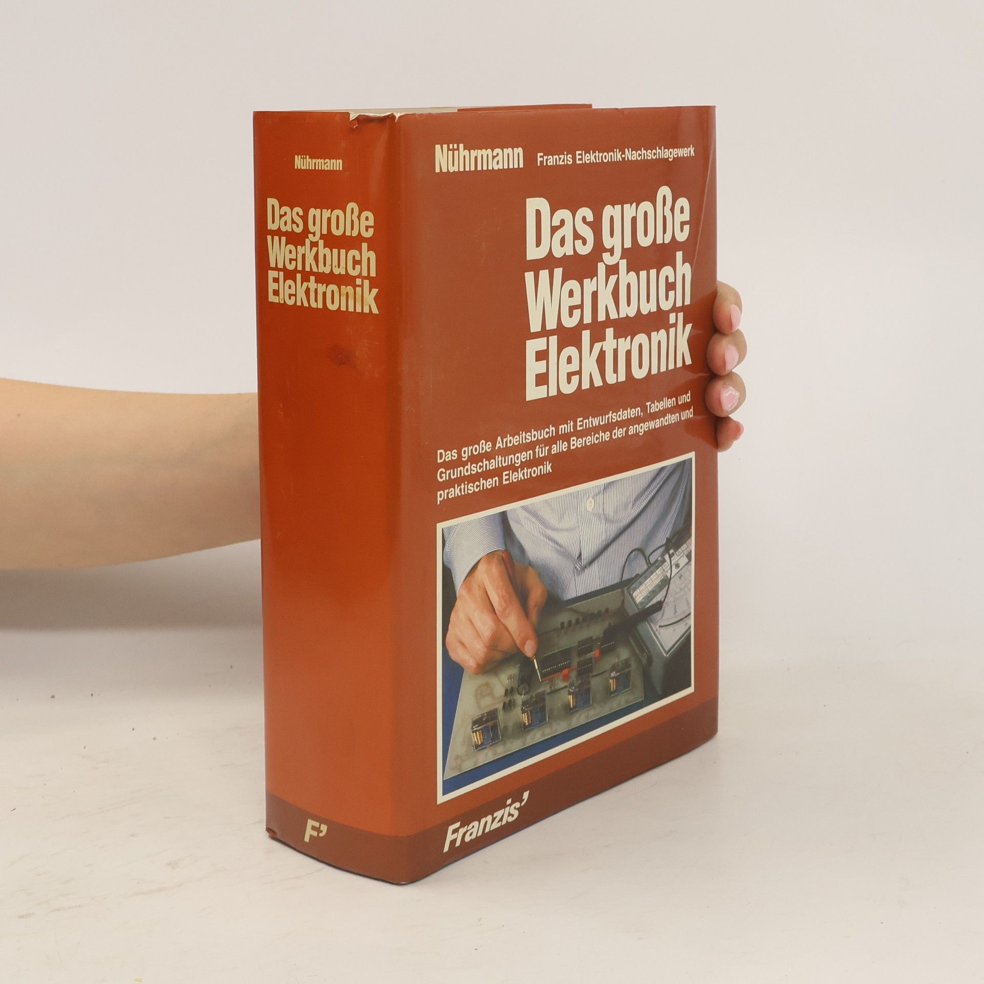 Dieter Nührmann Das grosse Werkbuch Elektronik. Das grosse Arbeitsbuch mit Entwurfsdaten, Tabellen und Grundschaltungen für alle Bereiche der angewandten und praktischen Elektronik