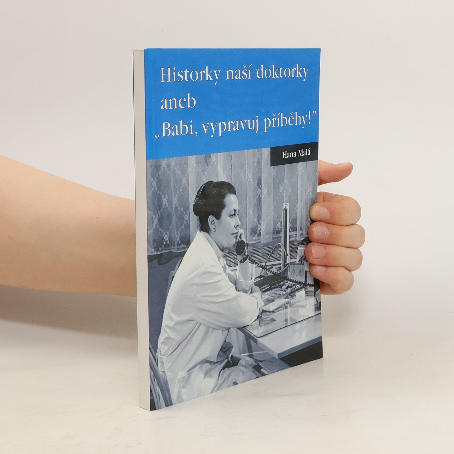 Hana Malá Historky naší doktorky aneb "Babi, vypravuj příběhy!"