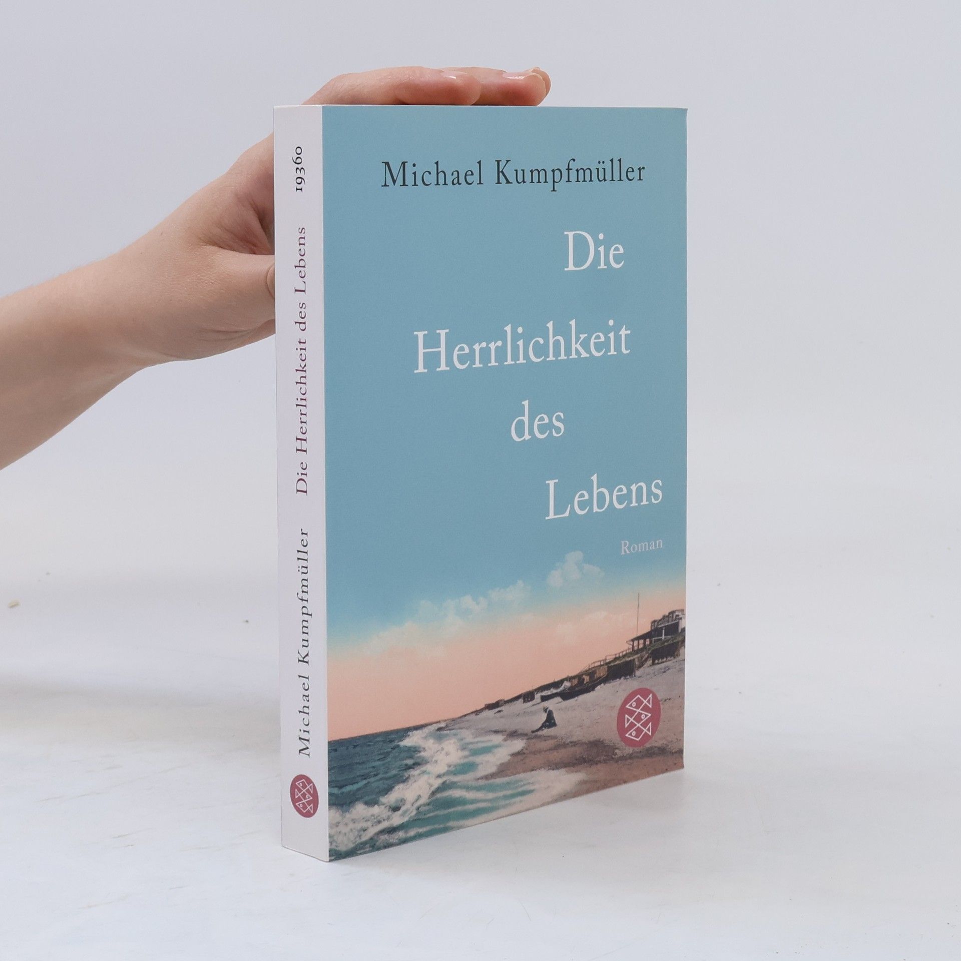Michael Kumpfmüller Die Herrlichkeit des Lebens