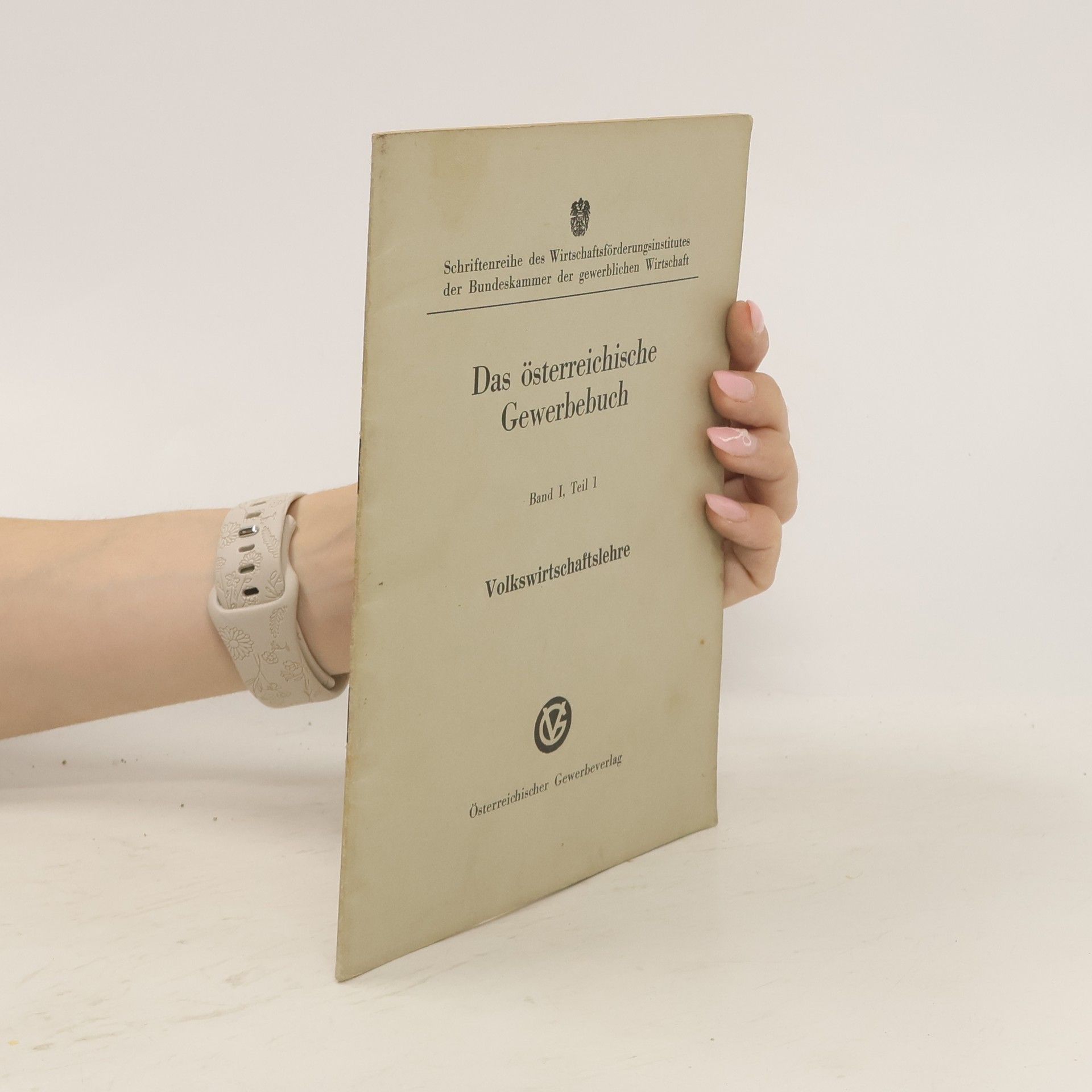 Josef Schwendenwein Das österreichische Gewerbebuch.. Band I, Teil 1. Kurzgefasste Volkswirtschaftslehre