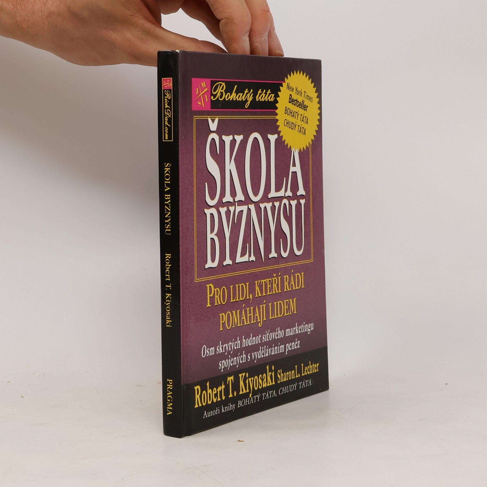 Robert Kiyosaki Škola byznysu : pro lidi, kteří rádi pomáhají lidem : osm skrytých hodnot síťového marketingu, spojených s vyděláváním peněz