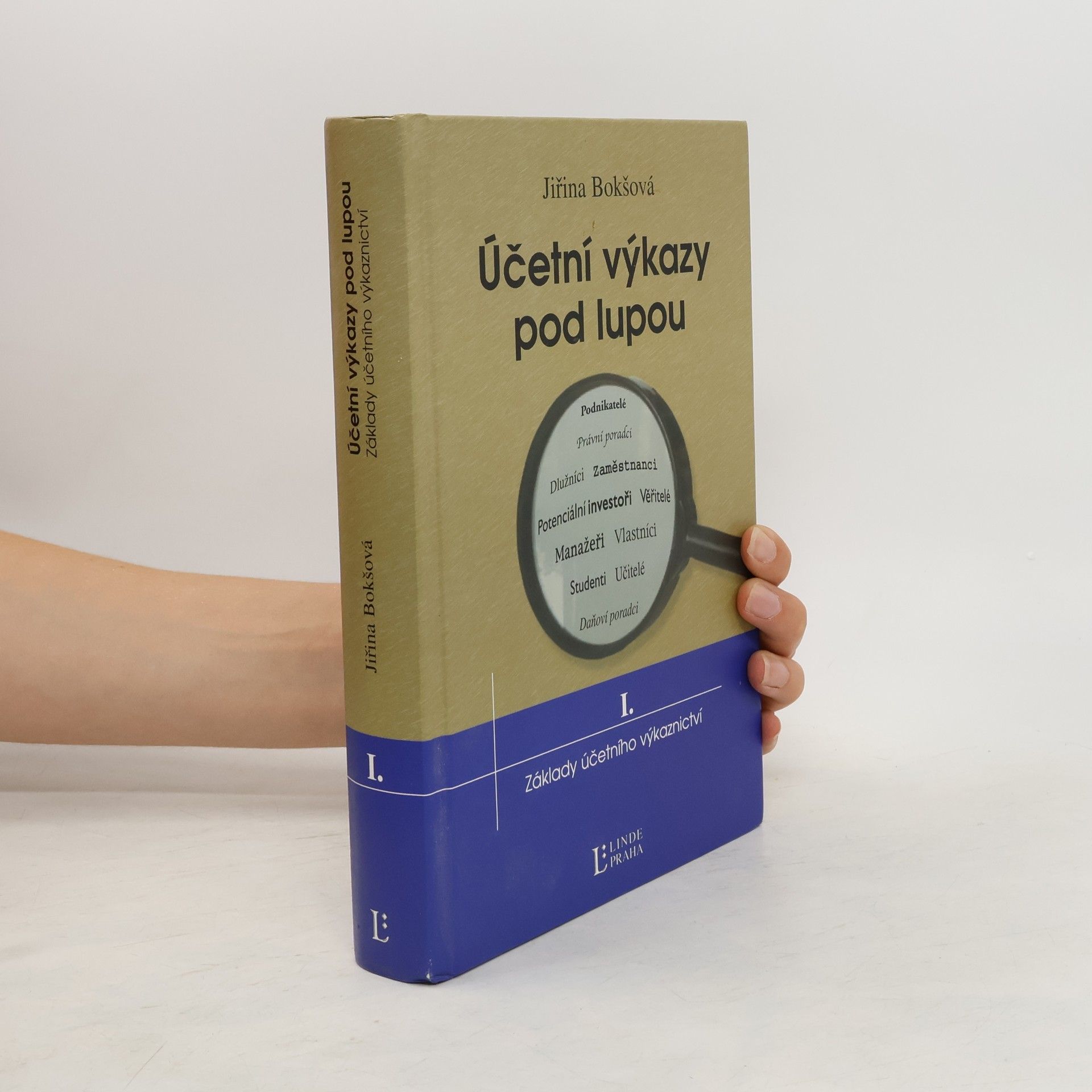 Jiřina Bokšová Účetní výkazy pod lupou: I. Základy účetního výkaznictví