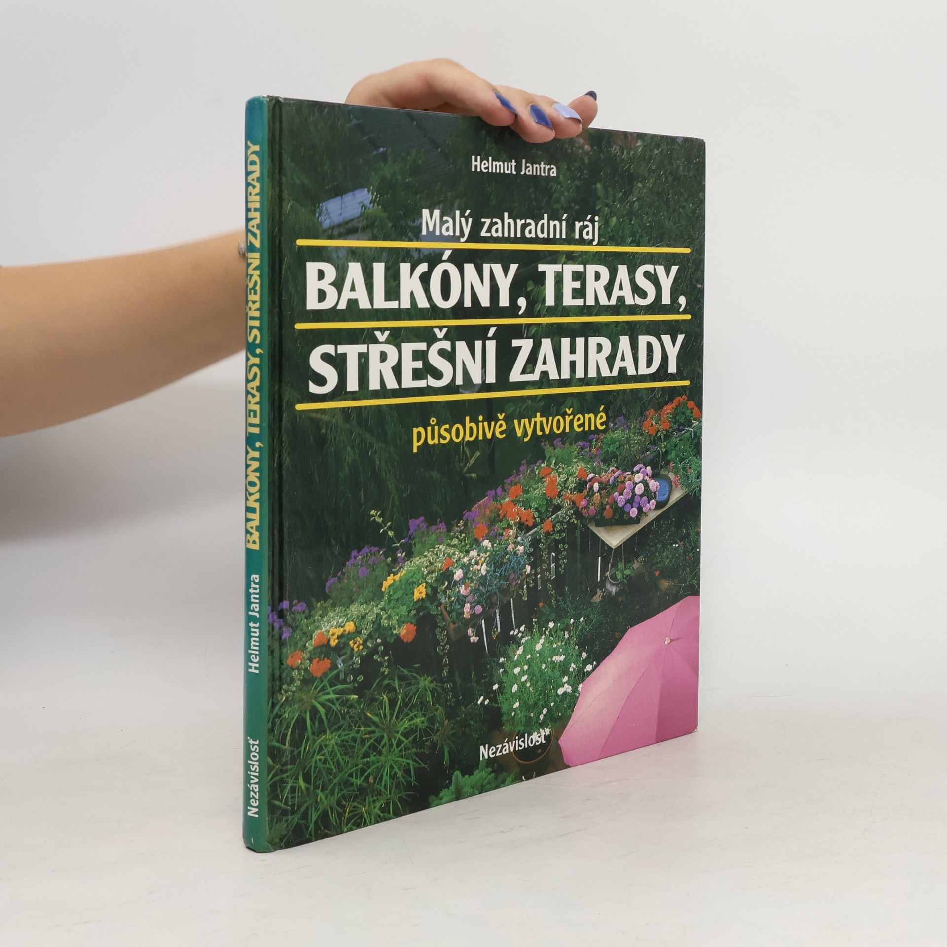 Helmut Jantra Malý zahradní ráj. Balkóny, terasy, střešní zahrady