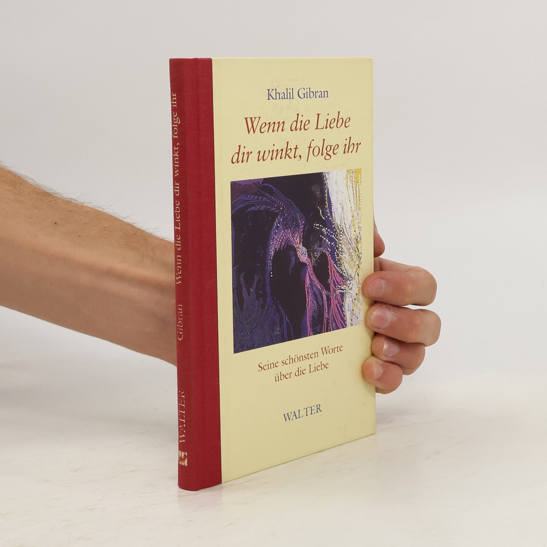 Kahlil Gibran Wenn die Liebe dir winkt, folge ihr