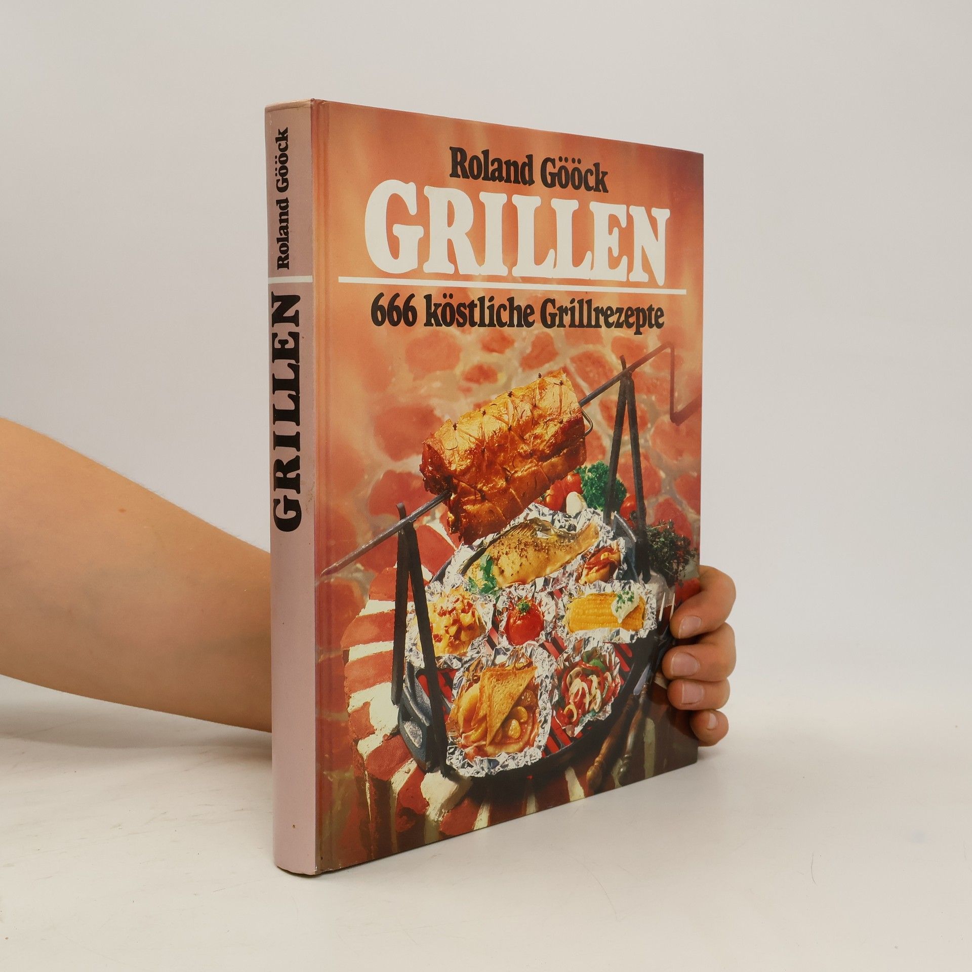 Roland Gööck Grillen: 666 köstliche Grillrezepte