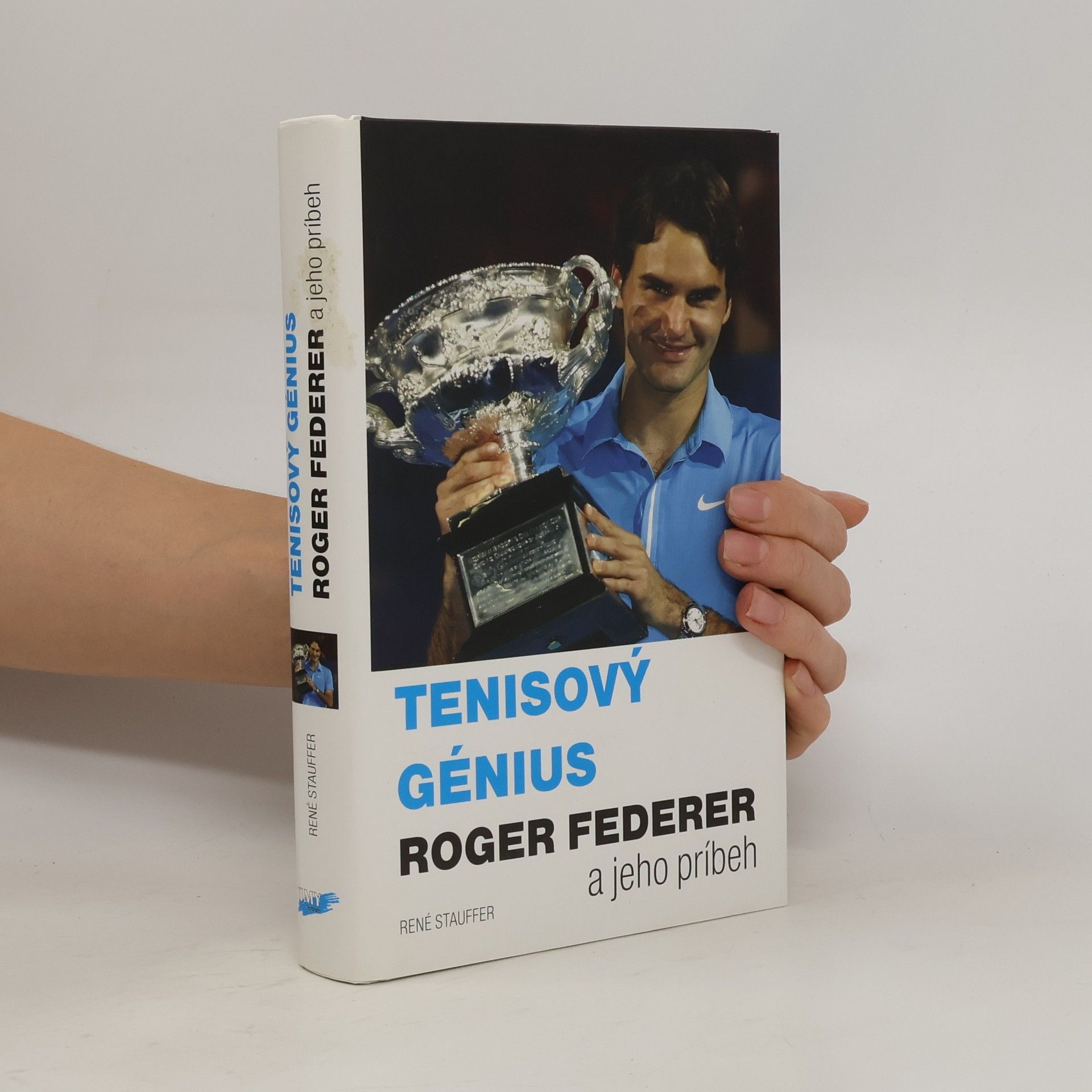 René Stauffer Tenisový génius Roger Federer : a jeho príbeh