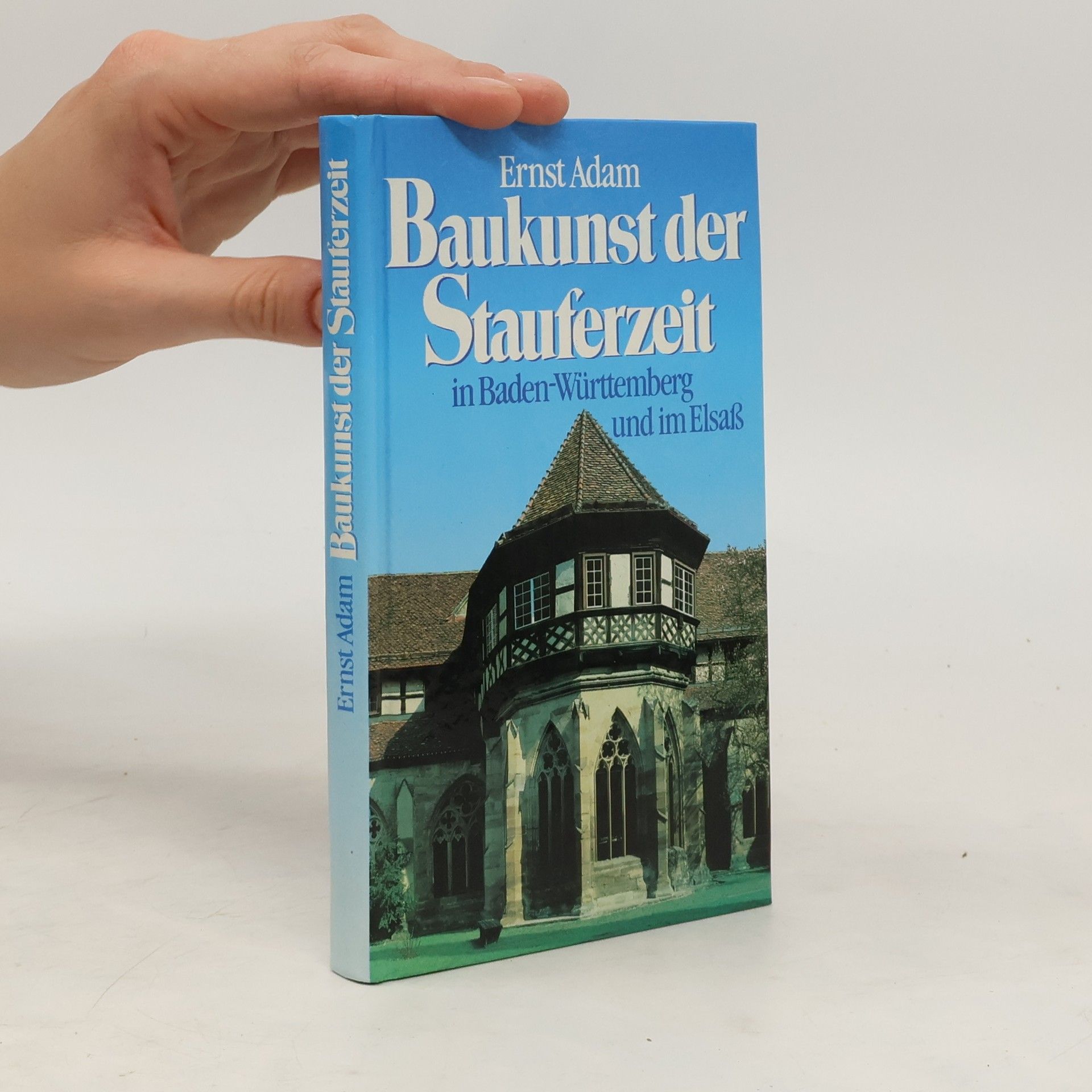Ernst Adam Baukunst der Stauferzeit in Baden-Württemberg und im Elsass