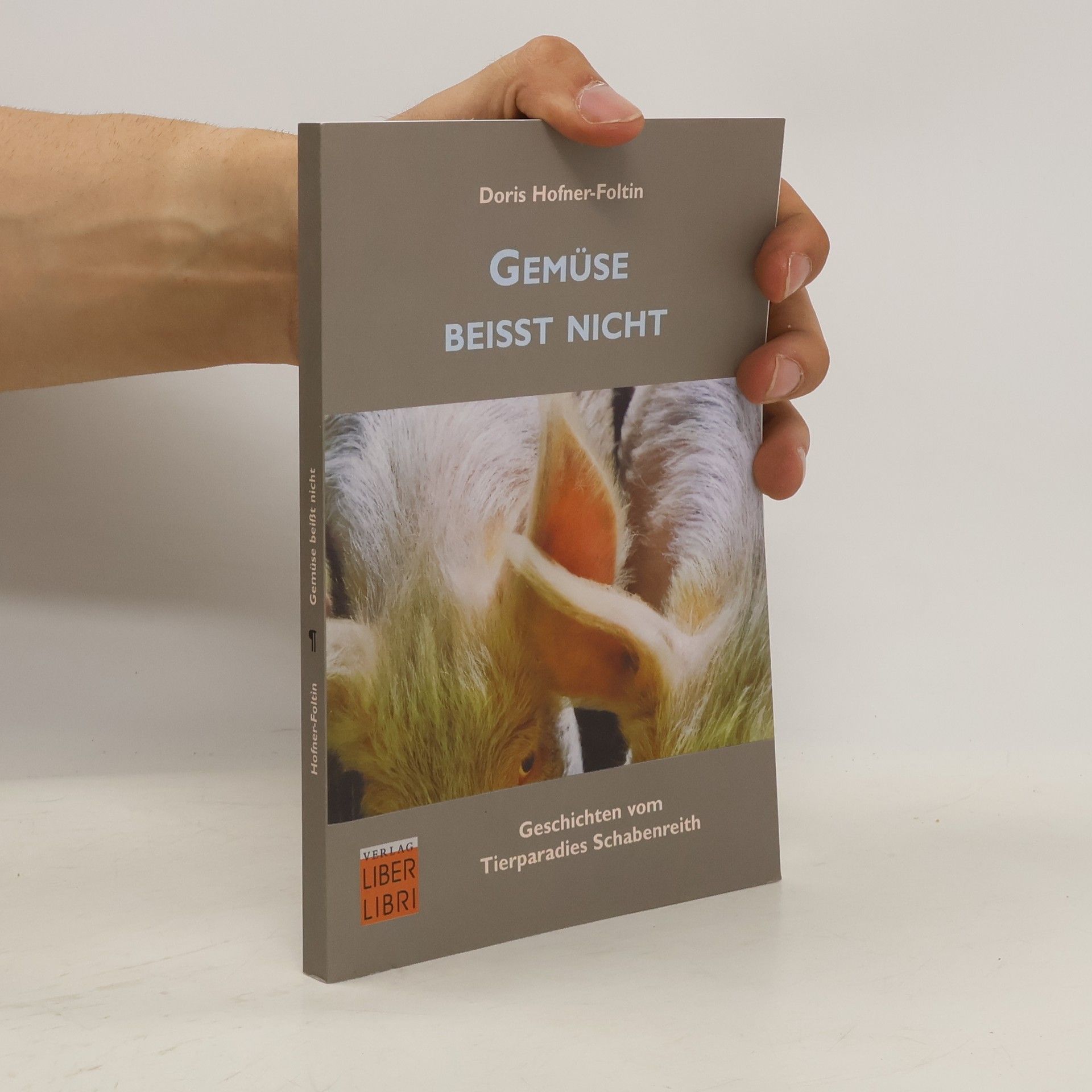 Doris Hofner-Foltin Gemüse beißt nicht. Geschichten vom Tierparadies Schabenreith