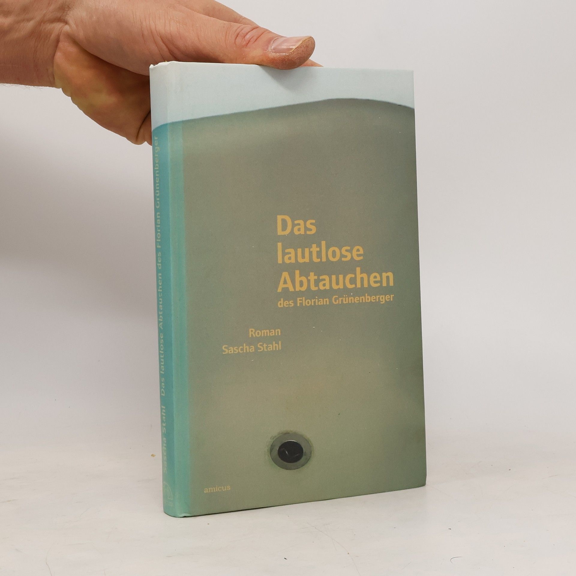Sascha Stahl Das lautlose Abtauchen des Florian Grünenberger