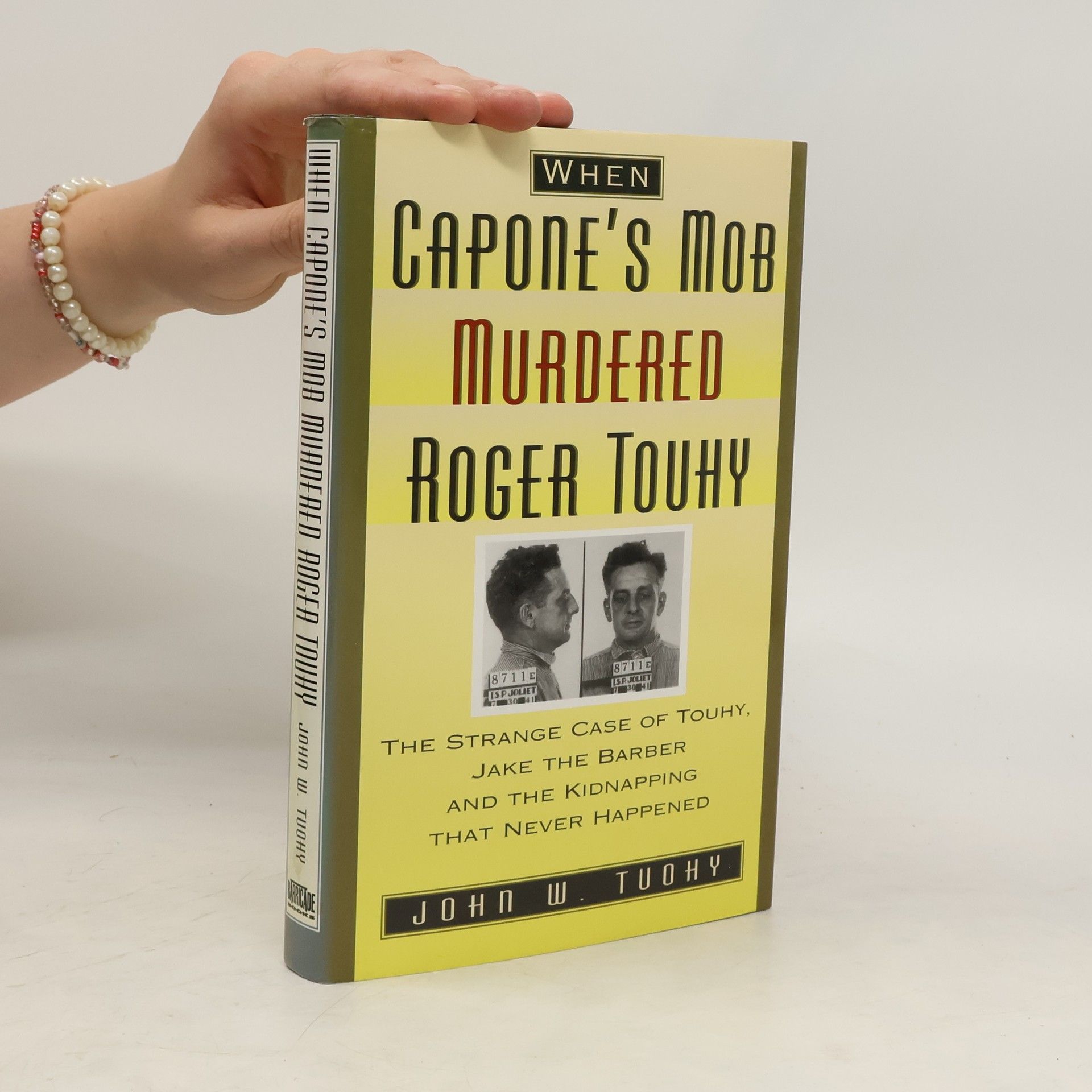 John W. Tuohy When Capone's Mob Murdered Roger Touhy