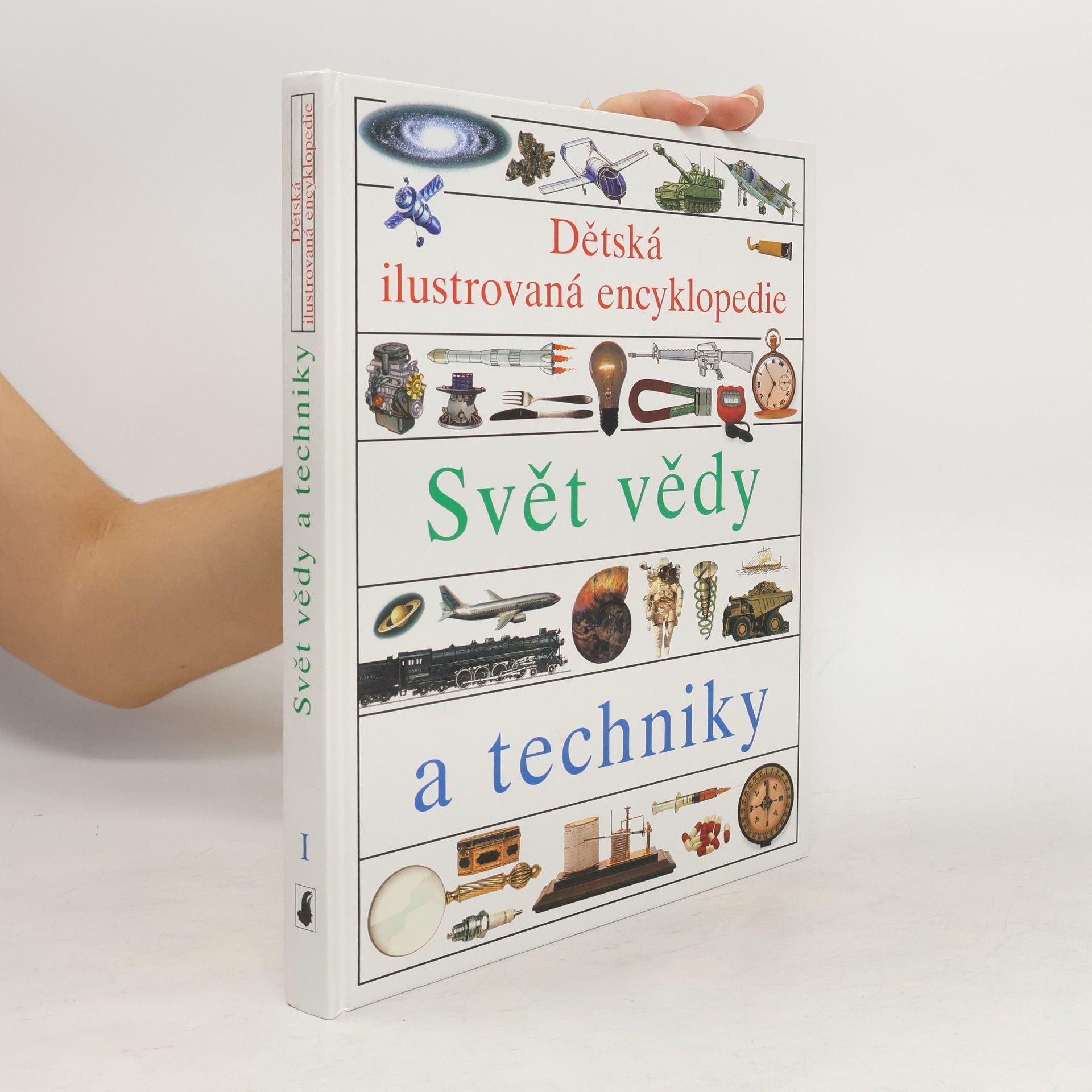 Simon Adams Dětská ilustrovaná encyklopedie. I, Svět vědy a techniky