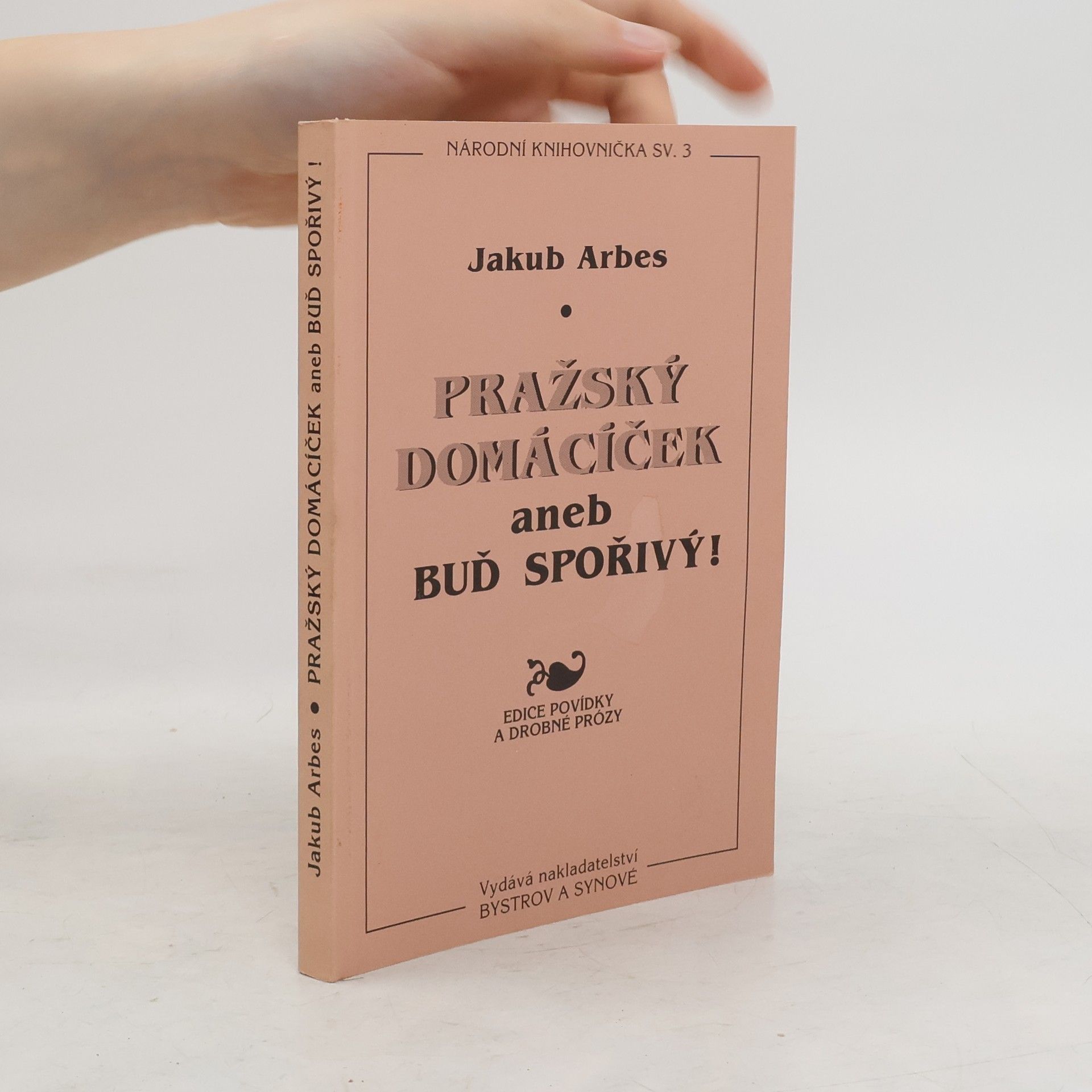 Jakub Arbes Pražský domácíček, aneb, Buď šetrný!