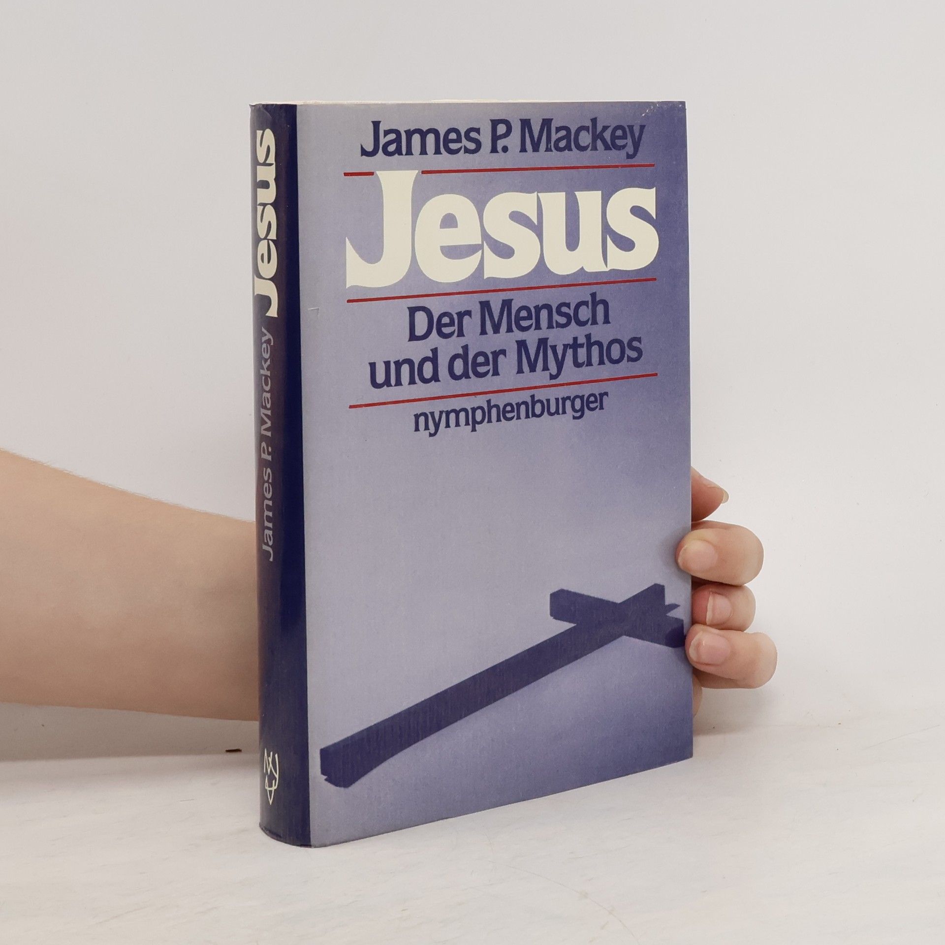 James P. Mackey Jesus, der Mensch und der Mythos