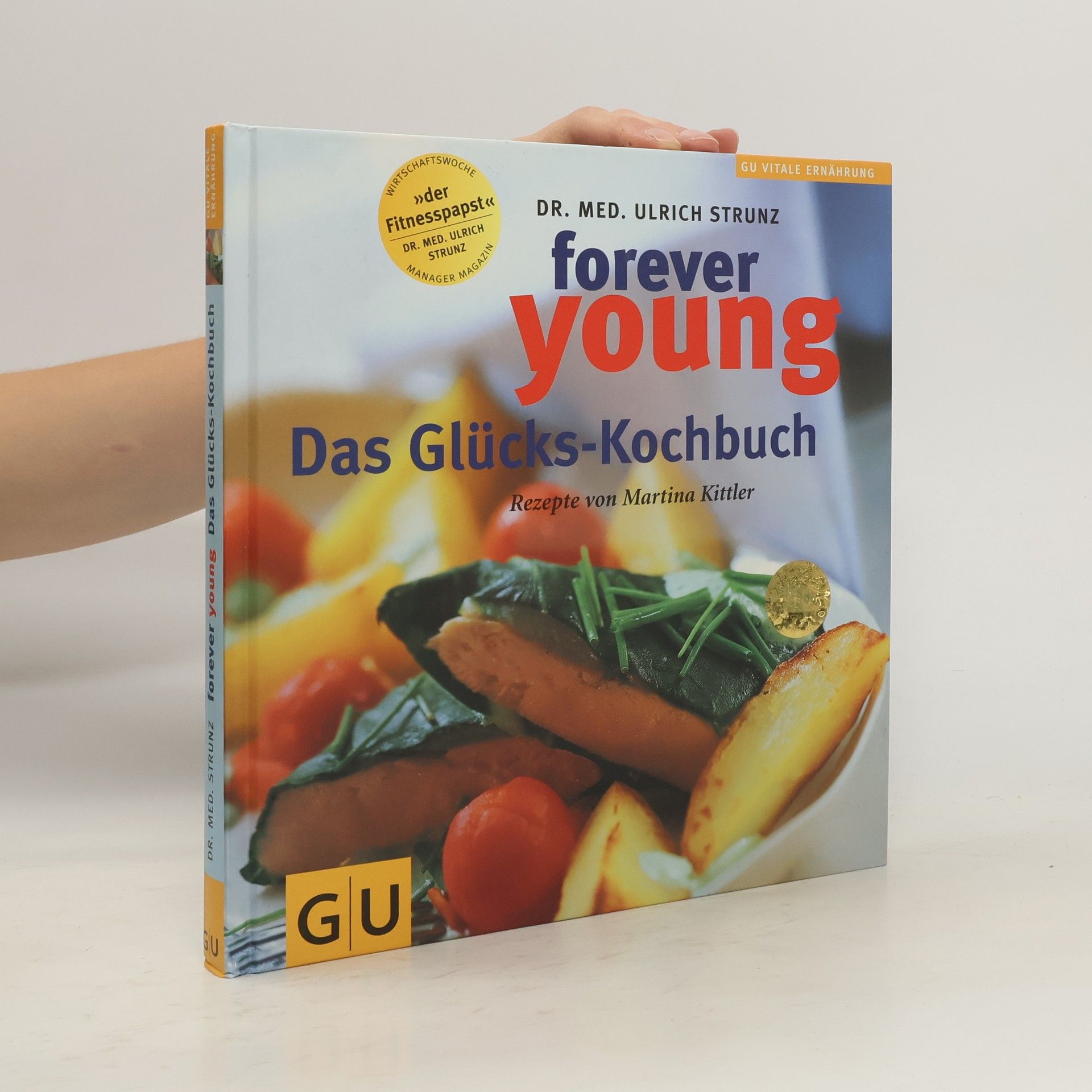 Ulrich Strunz Forever young - das Glückskochbuch