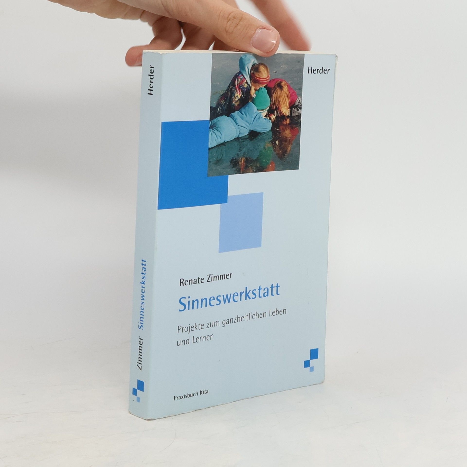 Renate Zimmer Sinneswerkstatt. Projekte zum ganzheitlichen Leben und Lernen