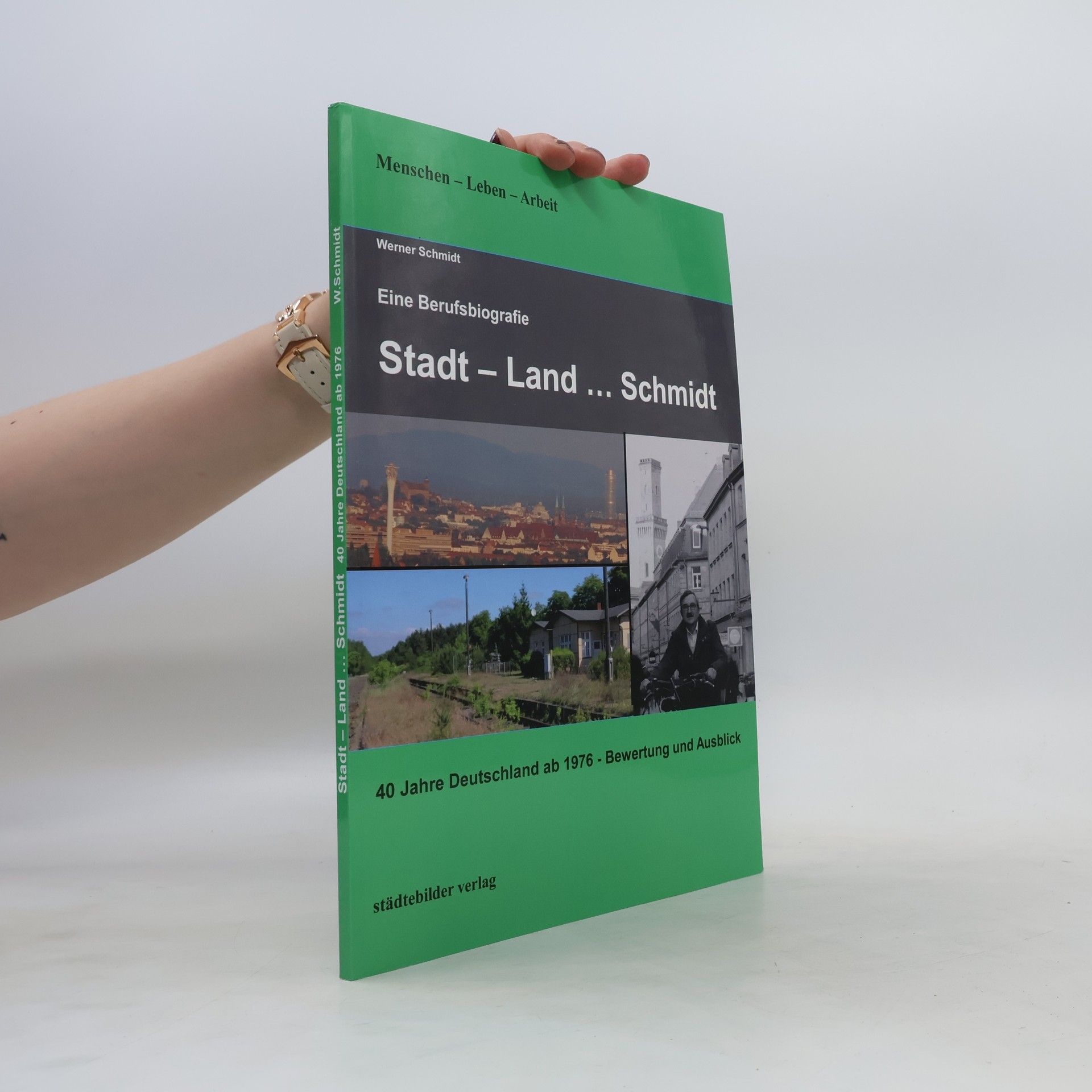 Werner Schmidt Eine Berufsbiografie. Stadt - Land... Schmidt