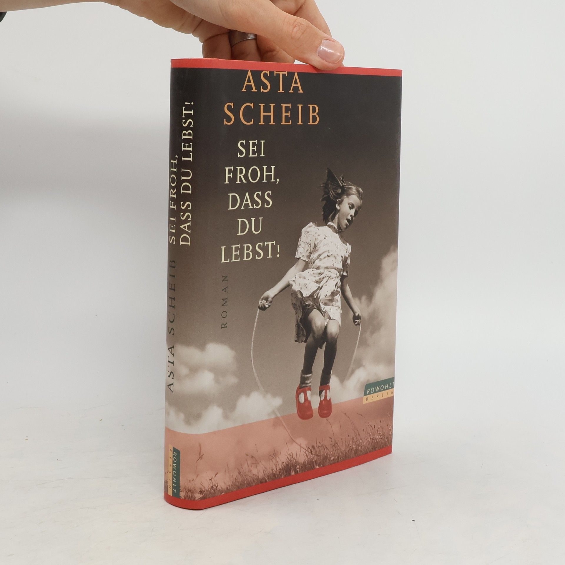 Asta Scheib Sei froh, dass du lebst!