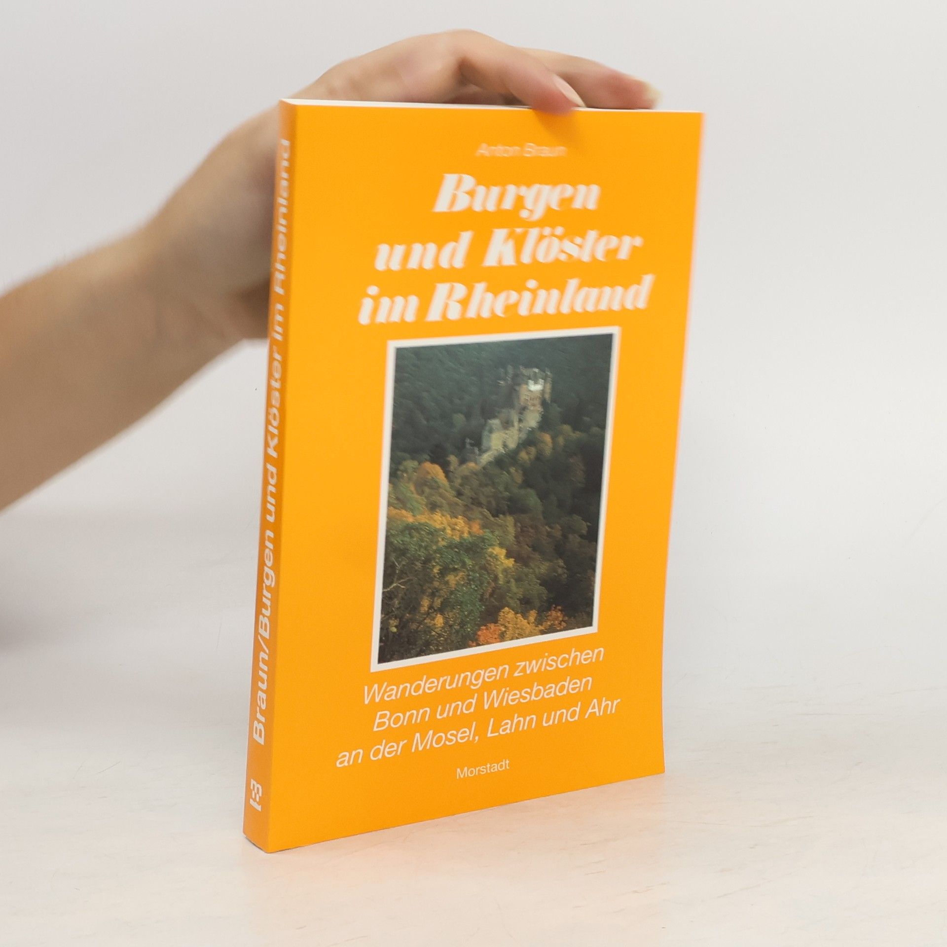 Anton Braun Burgen und Klöster im Rheinland