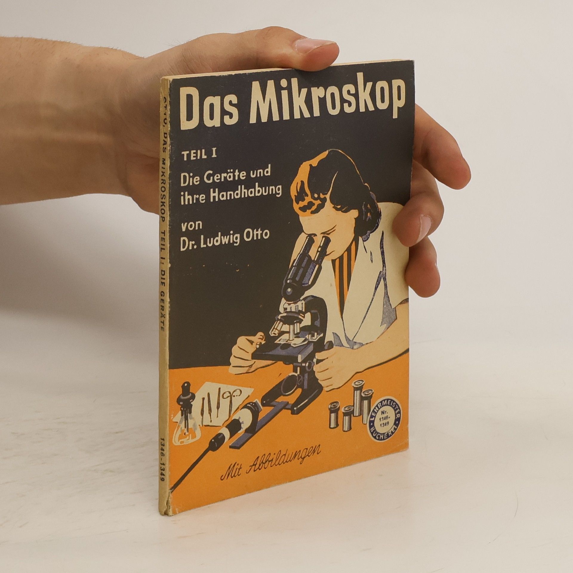 Ludwig Otto Das Mikroskop I. Die Geräte und ihre Handhabung