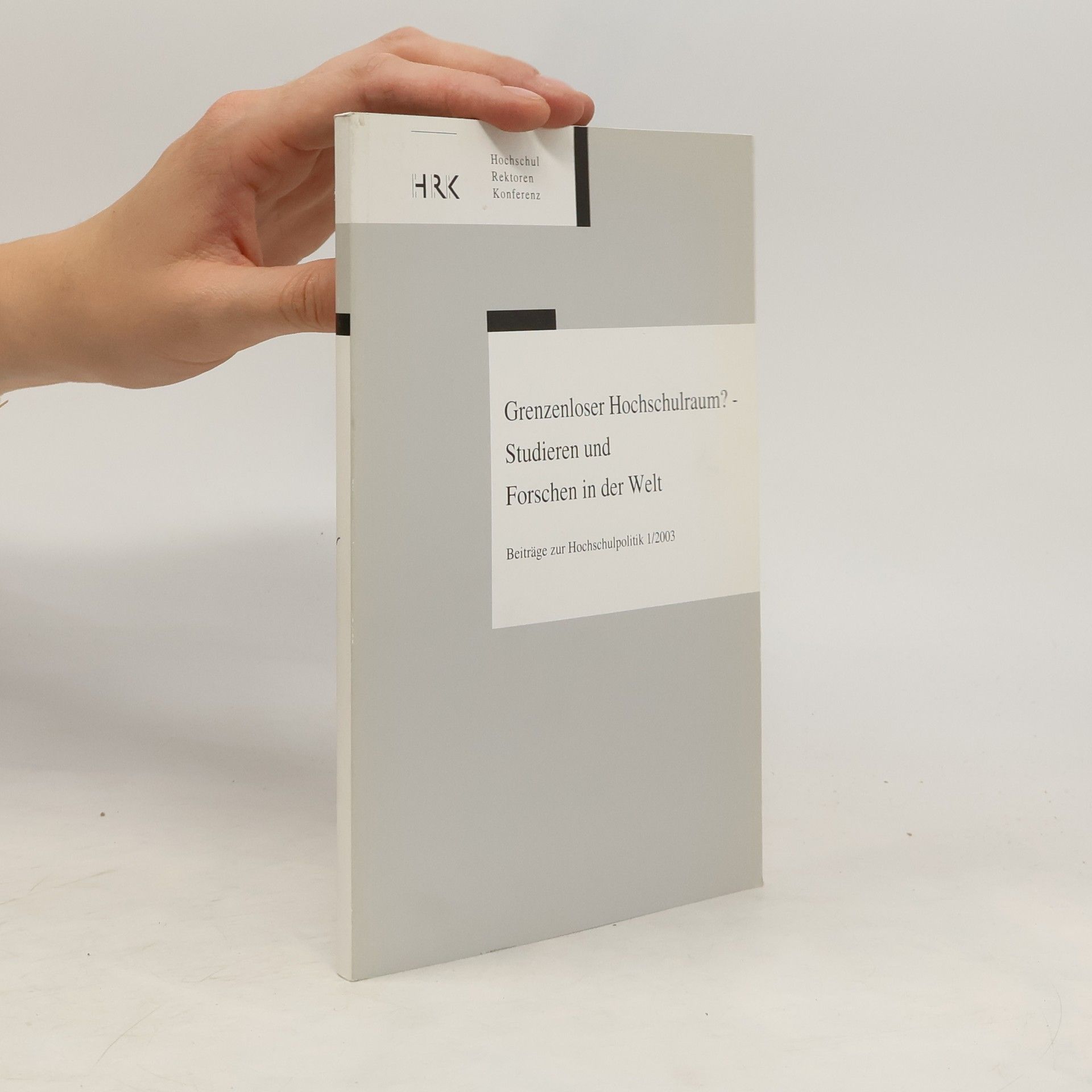 Autorenkollektiv Grenzenloser Hochschulraum? - Studieren und Forschen in der Welt 1/2003