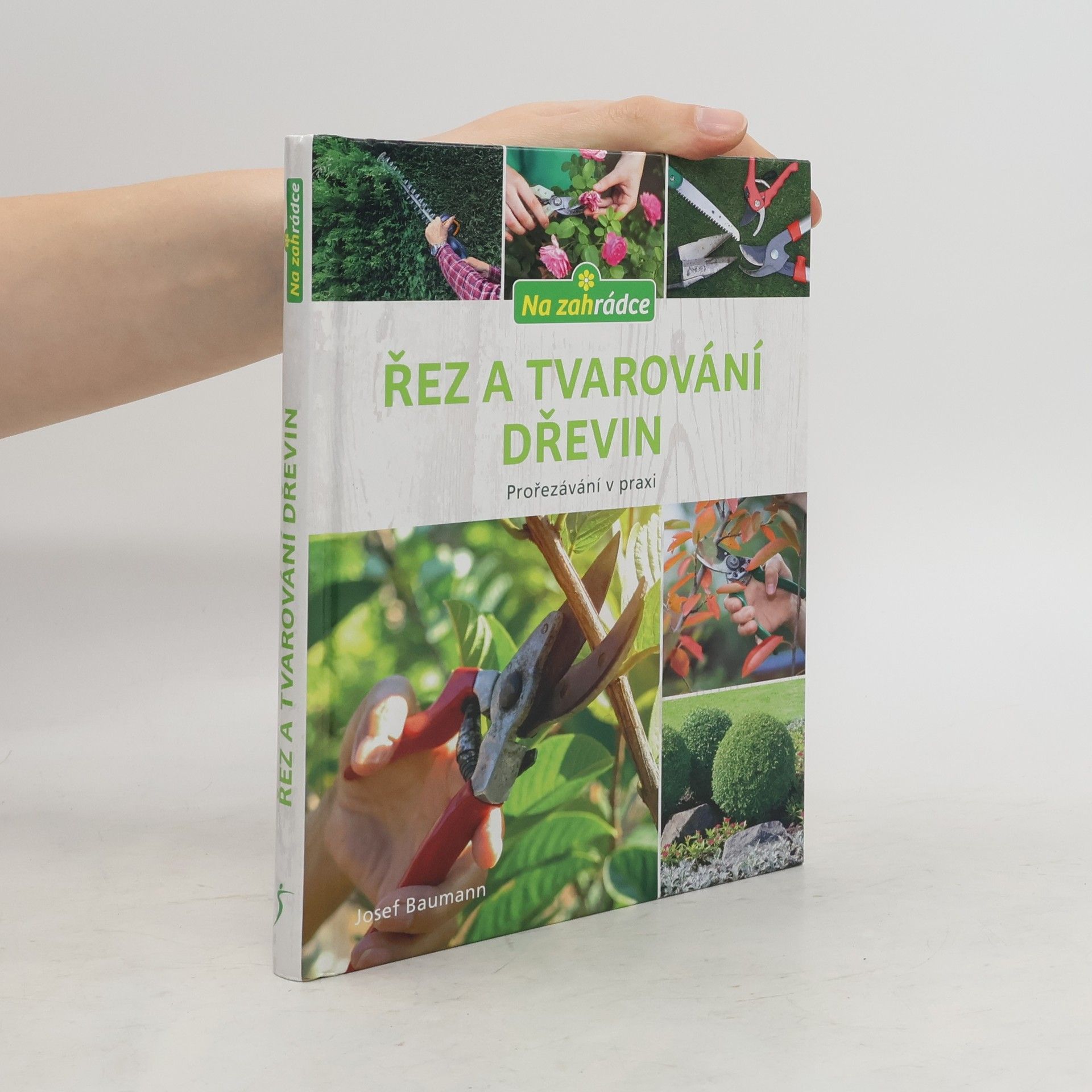 Josef Baumann Řez a tvarování dřevin : prořezávání v praxi