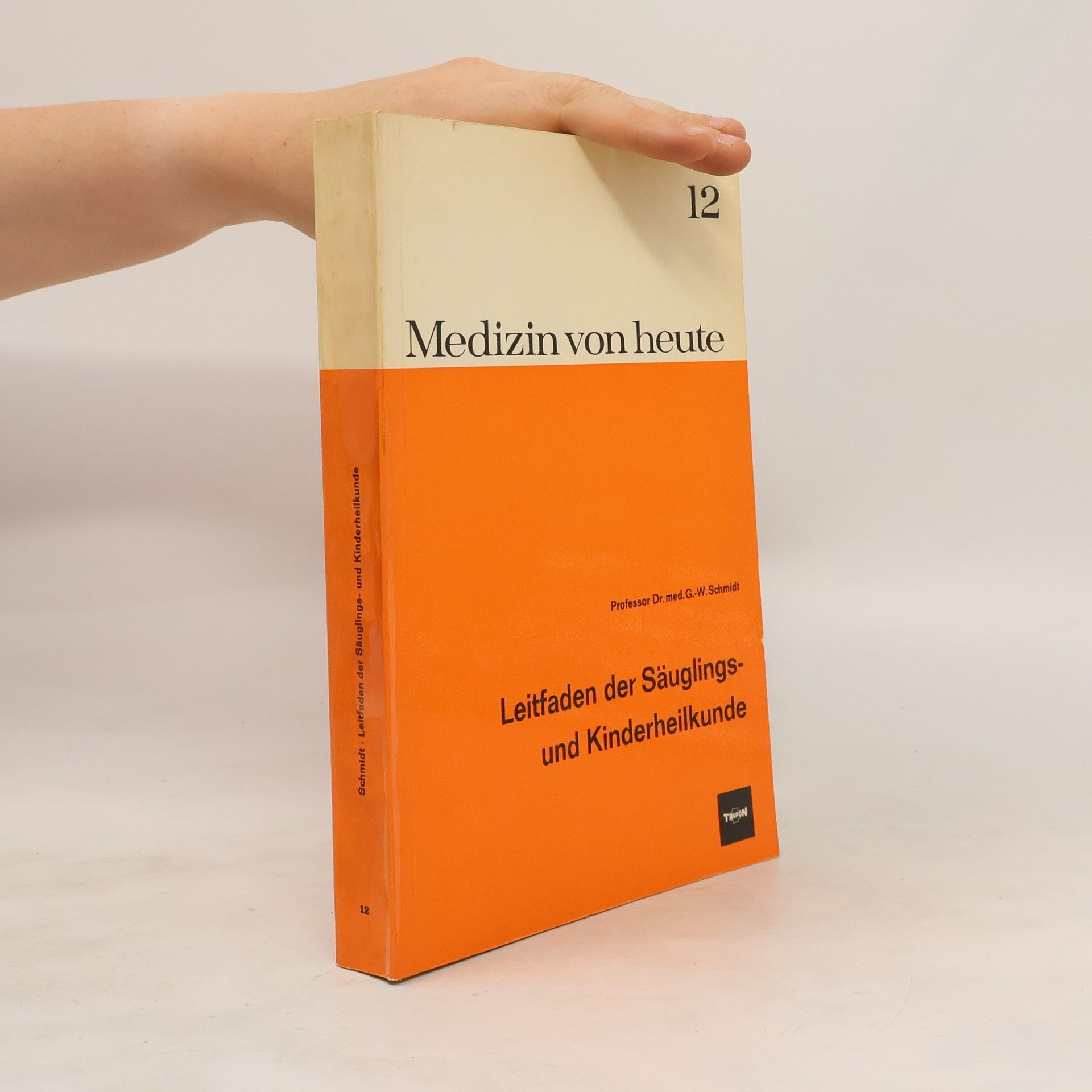 Georg Winfried Schmidt Medizin von heute 12. Leitfaden der Säuglings und Kinderheilkunde