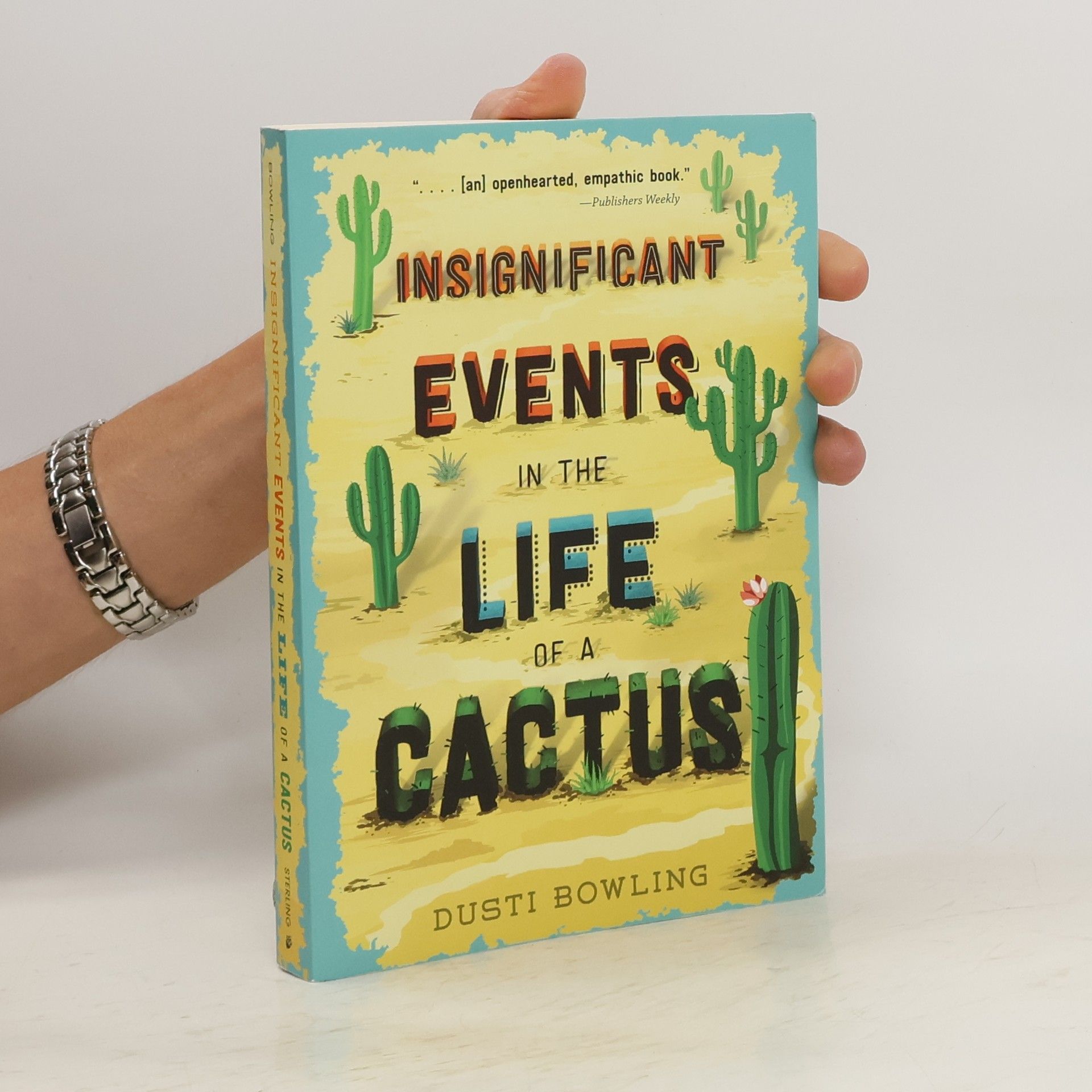 Dusti Bowling Insignificant Events in the Life of a Cactus
