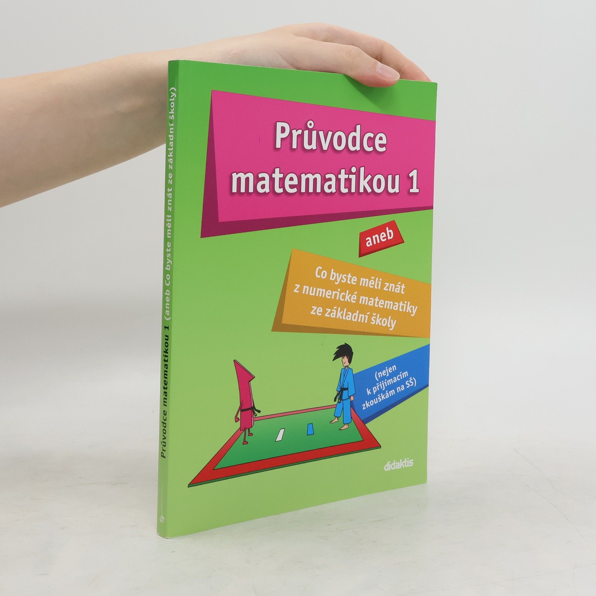 Martina Palková Průvodce matematikou 1, aneb, Co byste měli znát z numerické matematiky ze základní školy
