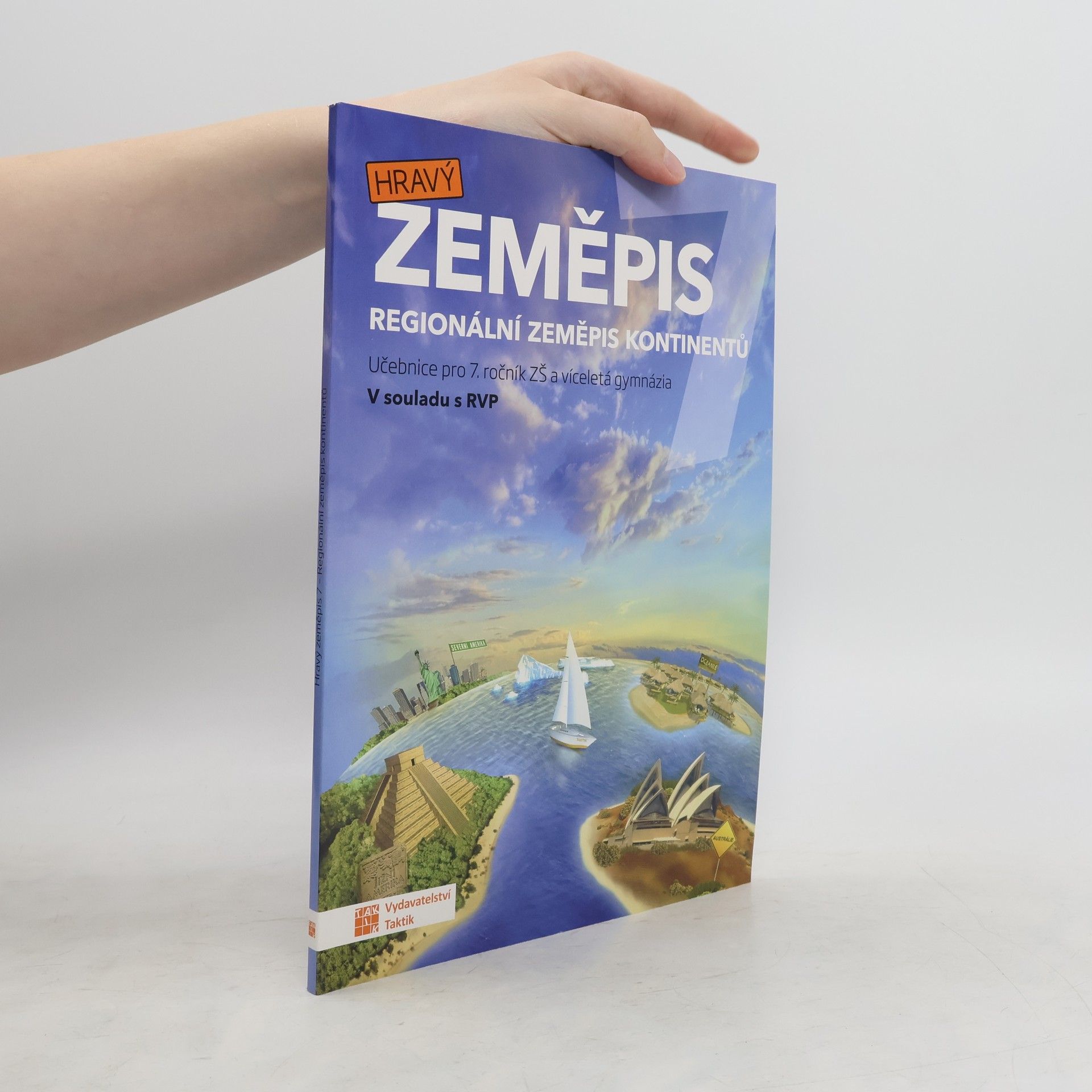 Jan Šindýlek Hravý zeměpis 7. Regionální zeměpis kontinentů. Učebnice pro 7. ročník ZŠ a víceletá gymnázia
