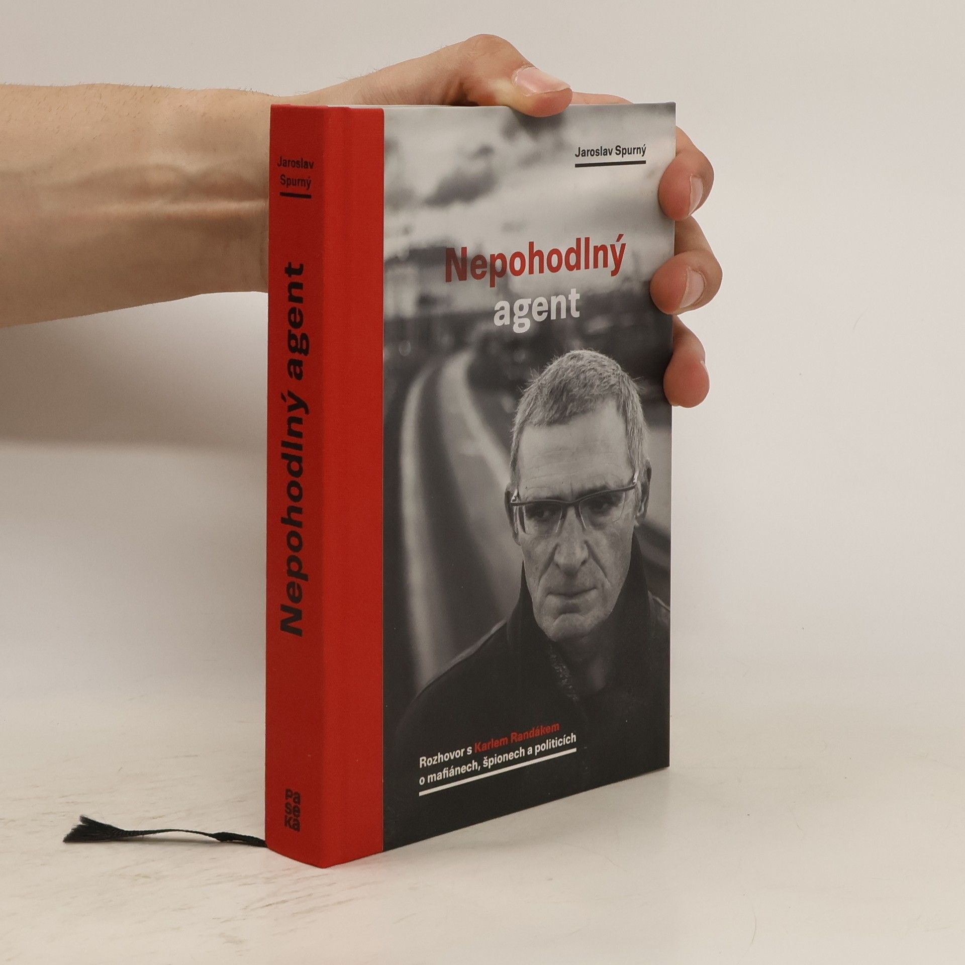 Jaroslav Spurný Nepohodlný agent. Rozhovor s Karlem Randákem o mafiánech, špionech a politicích