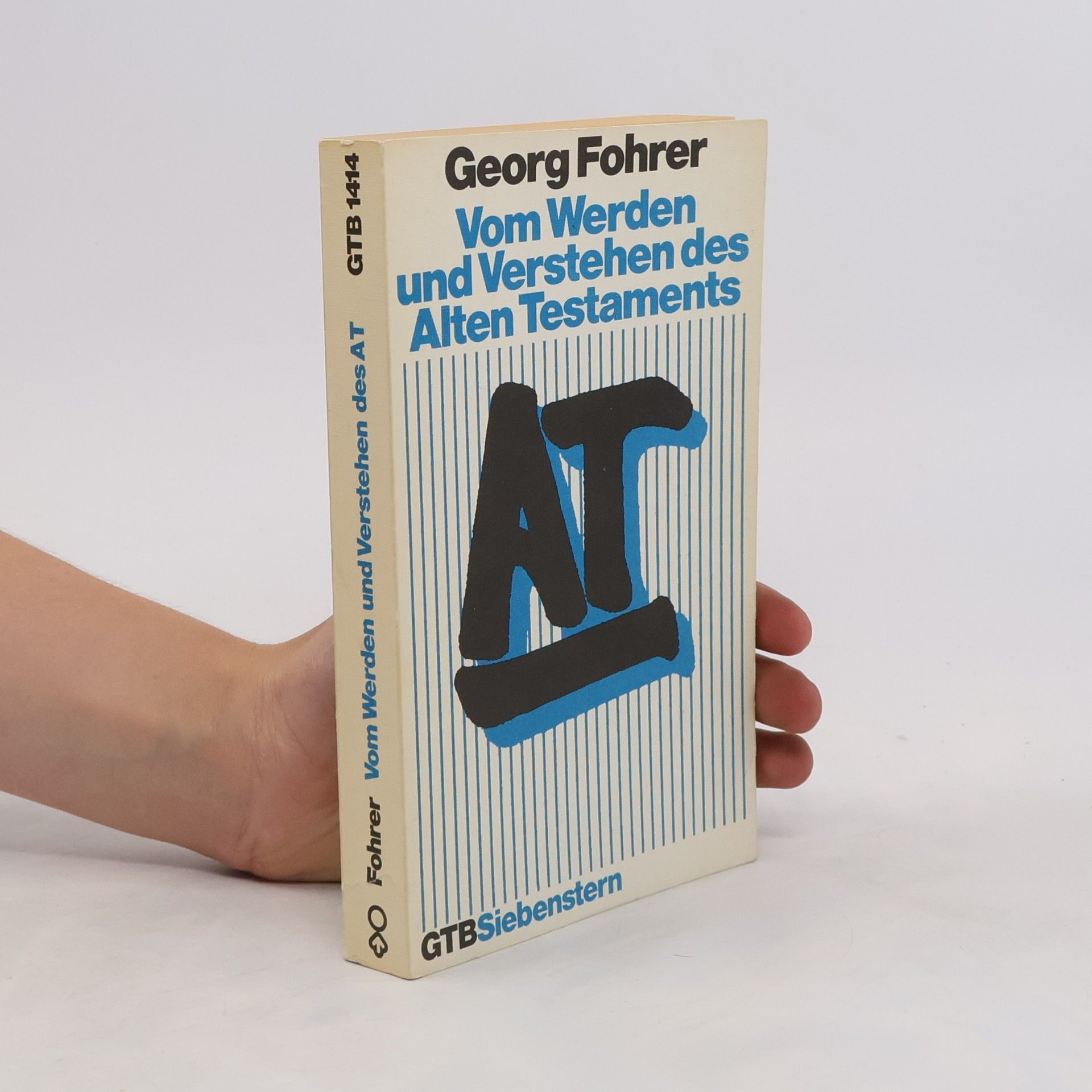 Georg Fohrer Vom Werden und Verstehen des Alten Testaments