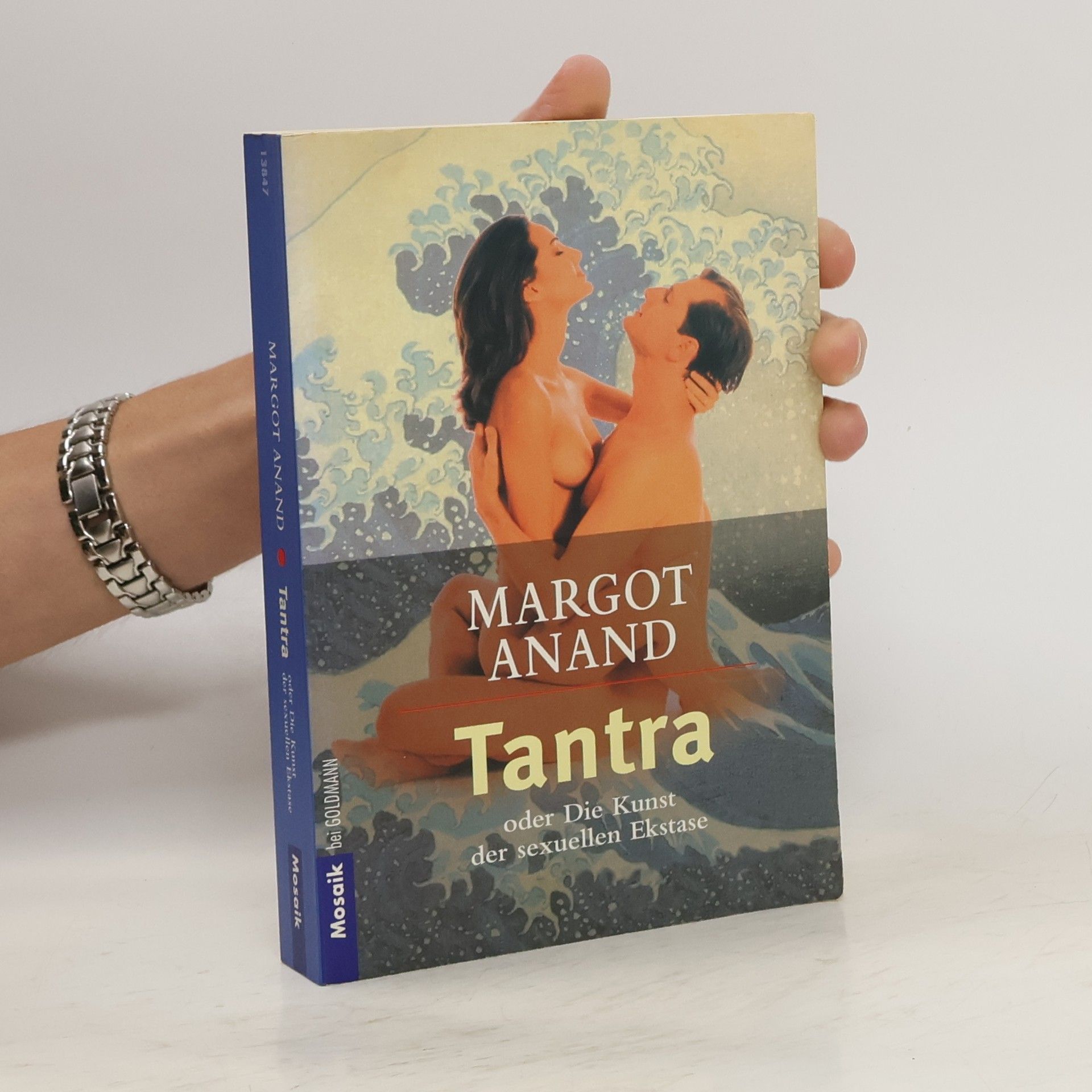 Margot Anand Tantra oder Die Kunst der sexuellen Ekstase