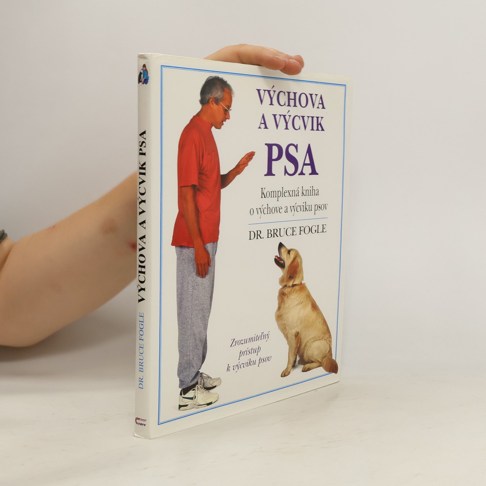 Bruce Fogle Výchova a výcvik psa. Kompletní kniha o výchově a výcviku psů všech věkových kategorií