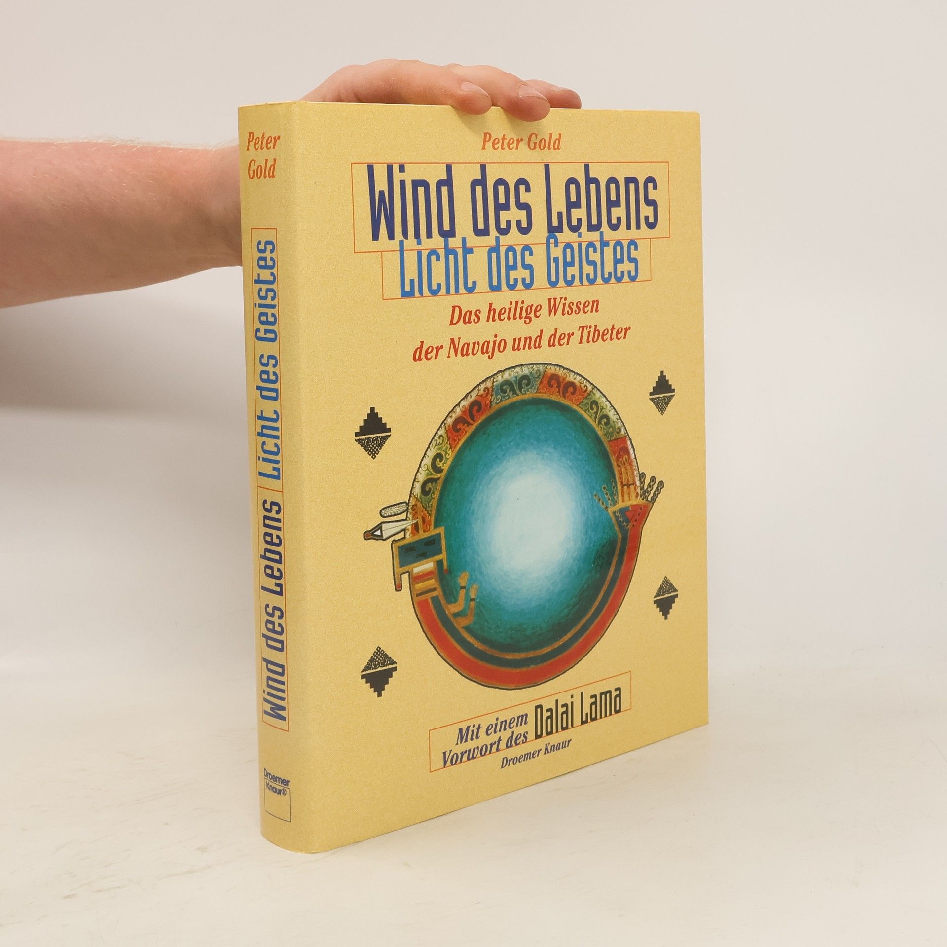 Peter Gold Wind des Lebens, Licht des Geistes. Das heilige Wissen der Navajo und der Tibeter