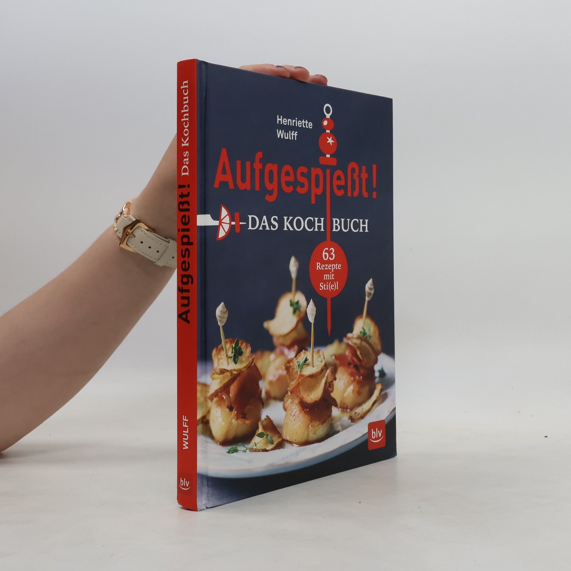 Henriette Wulff Aufgespießt! - das Kochbuch