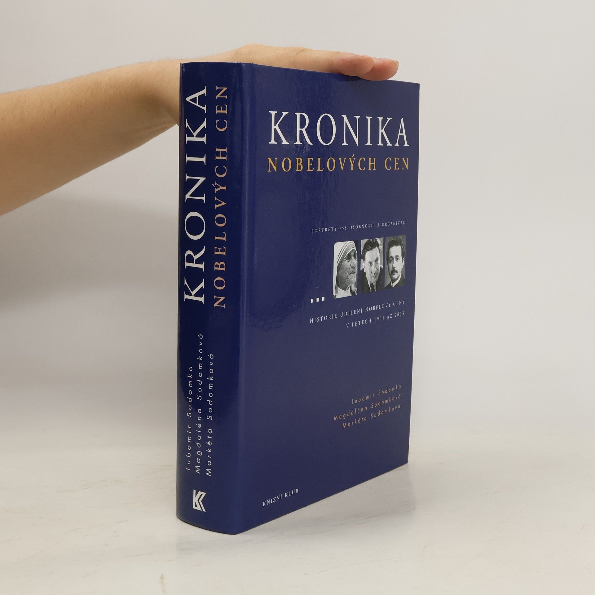 Lubomír Sodomka Kronika Nobelových cen - Nobelovy ceny za fyziku, chemii, fyziologii a medicínu, literaturu, mír a ceny Švédské říšské banky za ekonomii