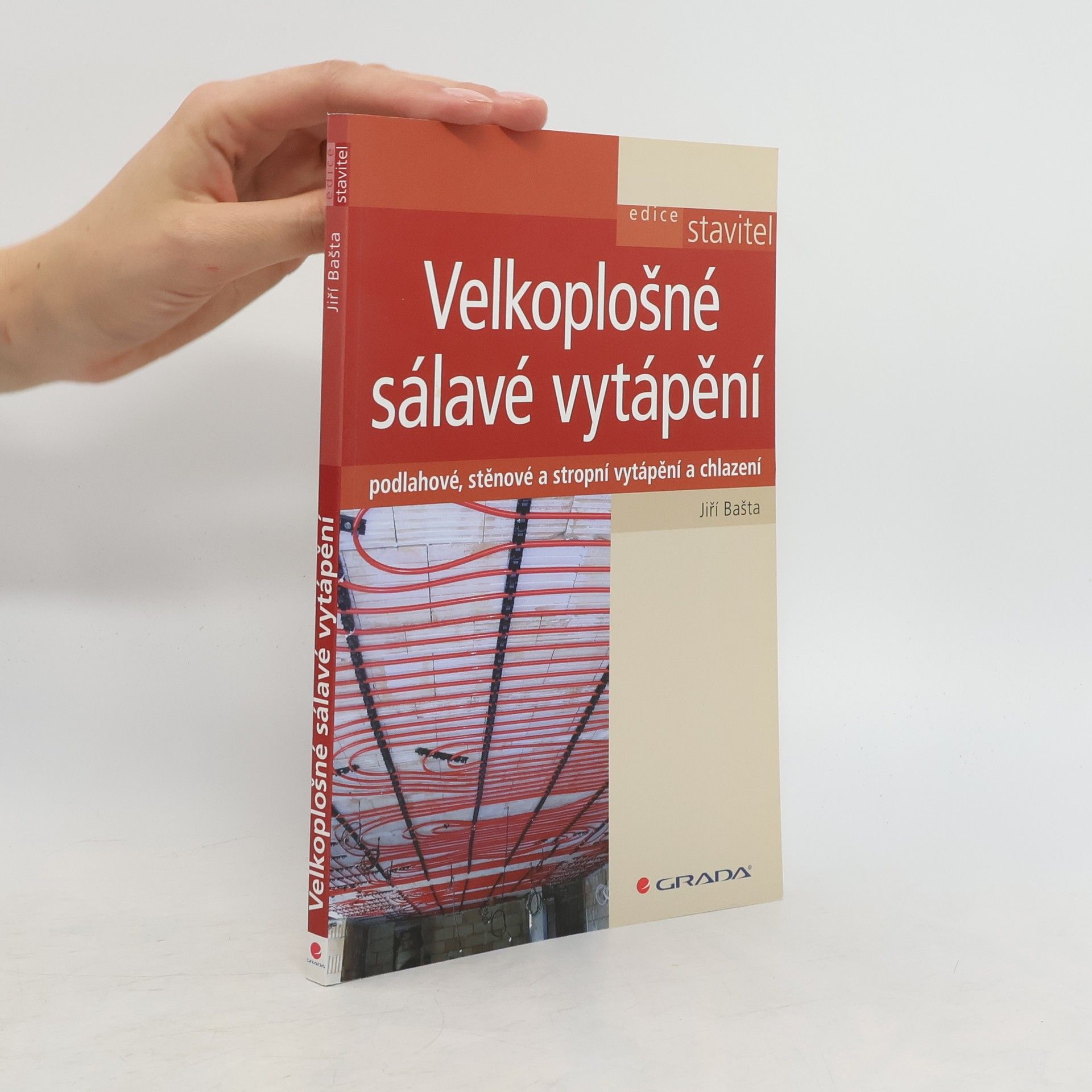 Jiří Bašta Velkoplošné sálavé vytápění : podlahové, stěnové a stropní vytápění a chlazení