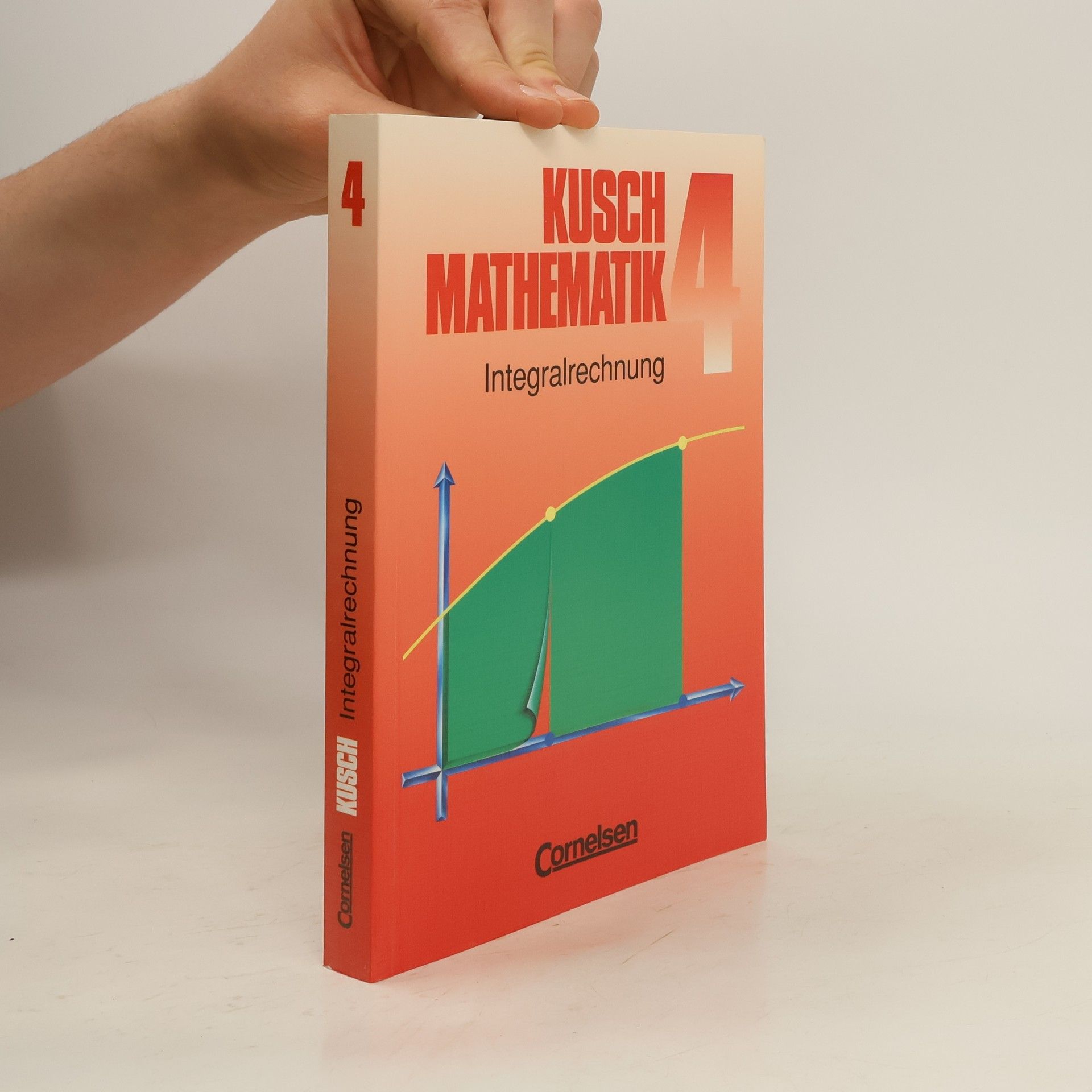 Heinz Jung Kusch. Mathematik 4. Integralrechnung