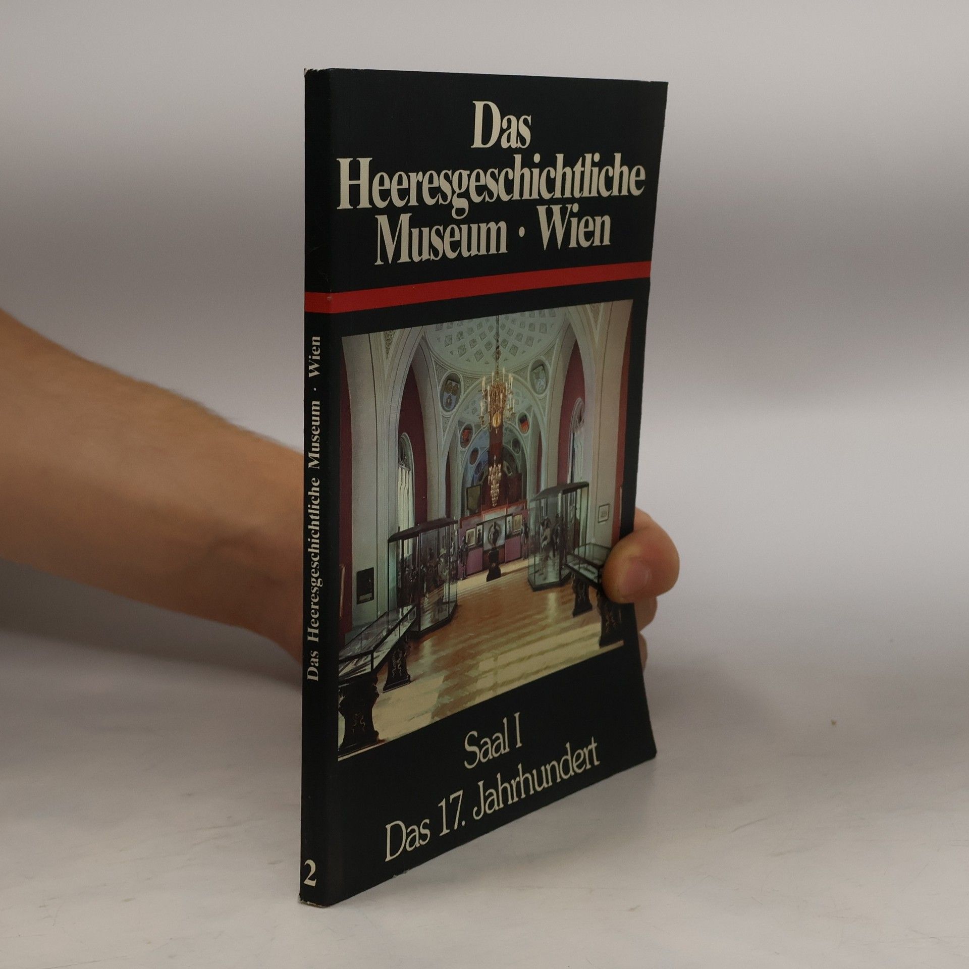 Johann Christoph Allmayer-Beck Das Heeresgeschichtliche Museum Wien